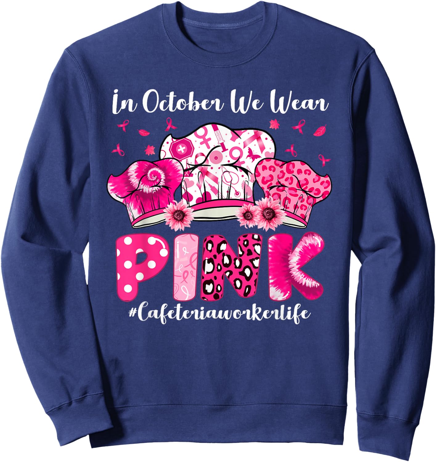 In October We Wear Pink Cafeteria Worker Life Breast Cancer Sweatshirt - Sweatshirt | Navy
