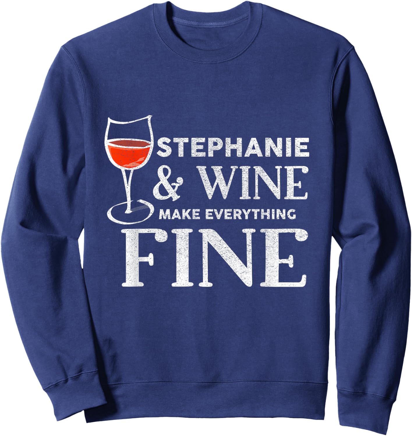 STEPHANIE And Wine Make Everything Fine STEPHANIES Sweatshirt - Sweatshirt | Navy