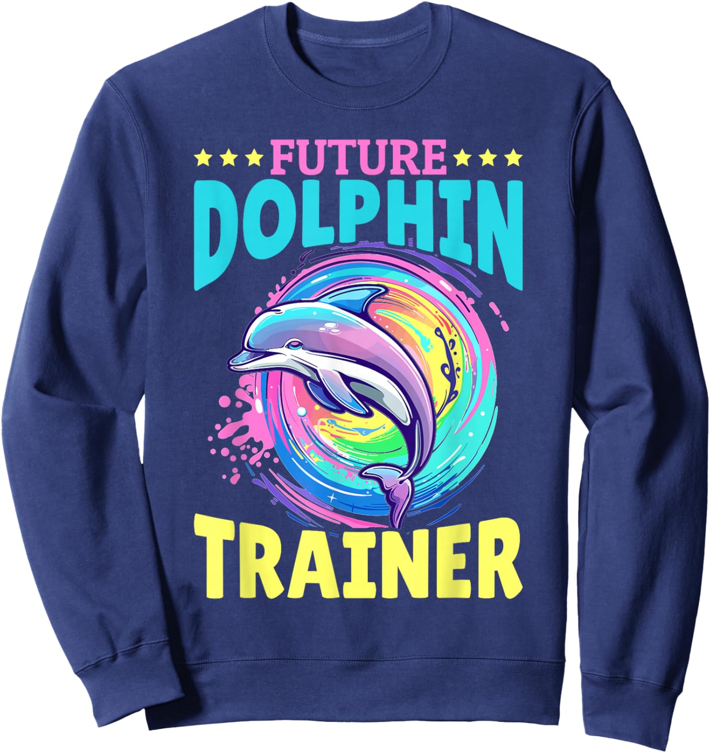Funny Dolphin Animal Future Dolphin Trainer Sweatshirt - Sweatshirt | Navy