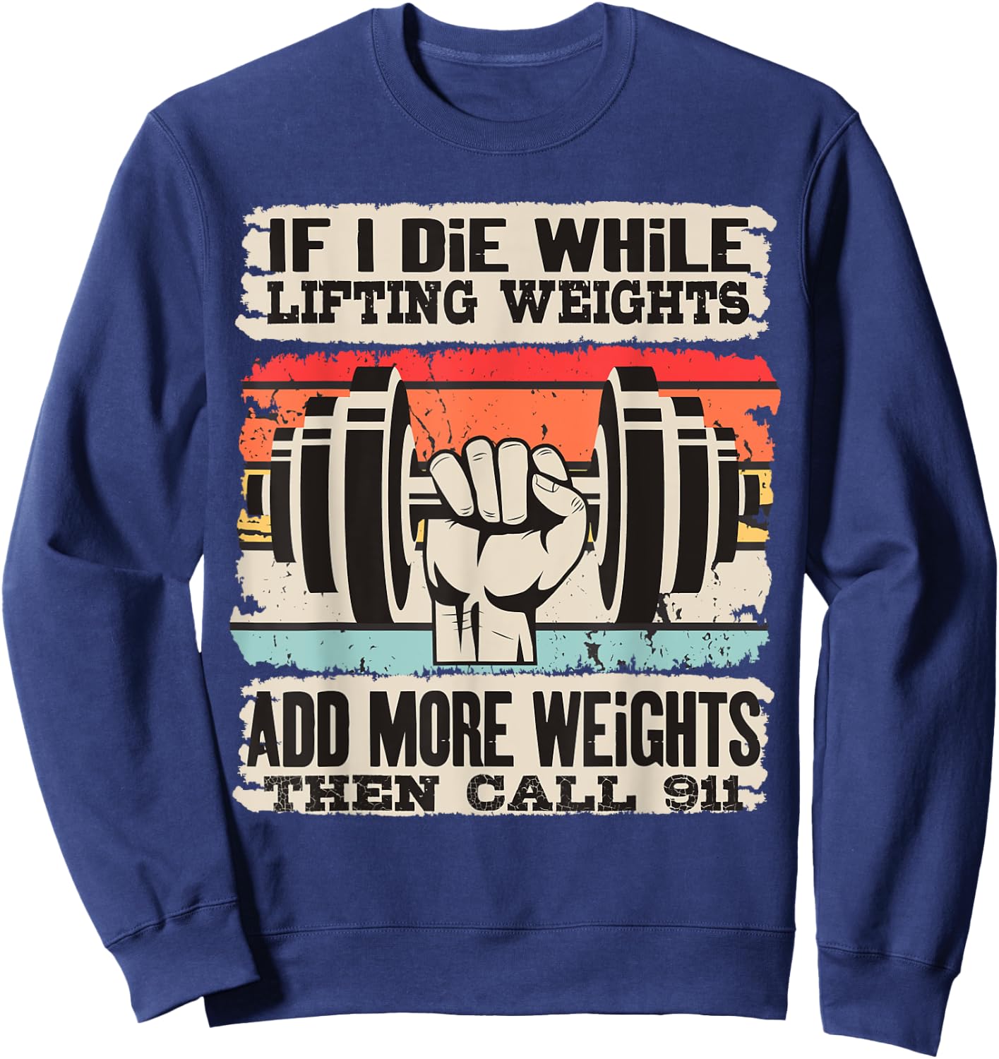 Funny If I Die While Lifting Weights - Workout Gym Sweatshirt - Sweatshirt | Navy