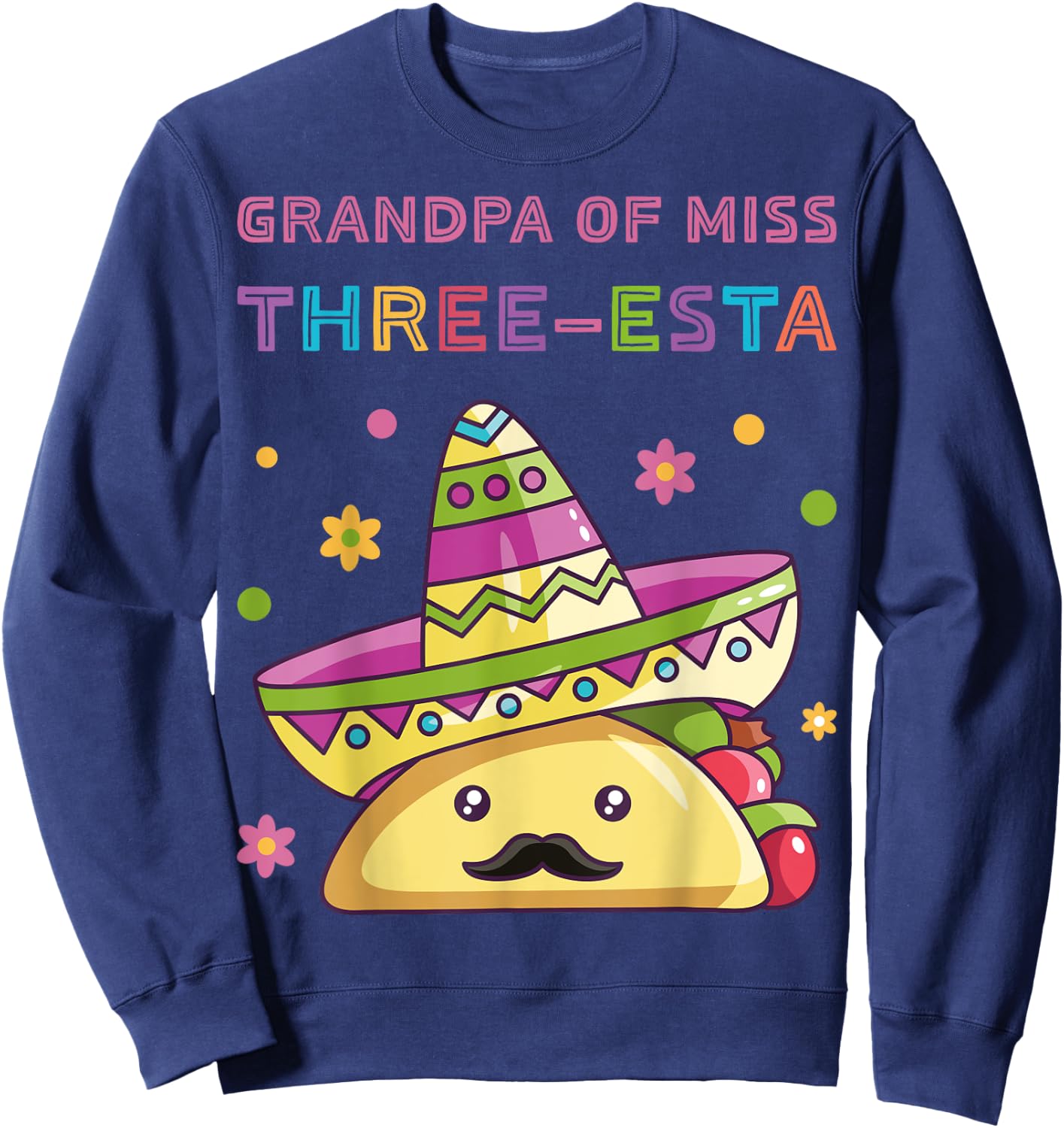 Grandpa of Miss Three-Esta Mexican Fiesta 3rd Birthday Party Sweatshirt - Sweatshirt | Navy