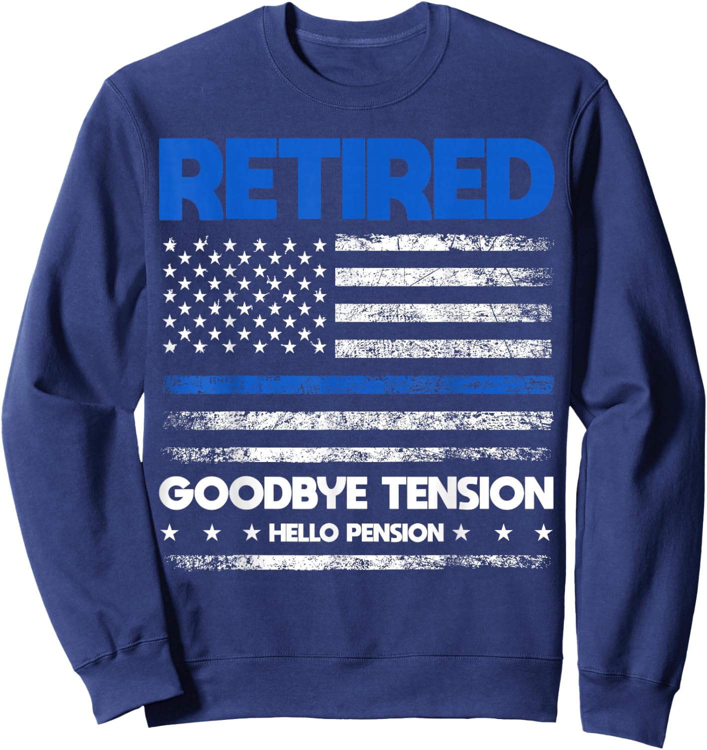 Retired Police Goodbye Tension Hello Pension - Blue Line Sweatshirt - Sweatshirt | Navy