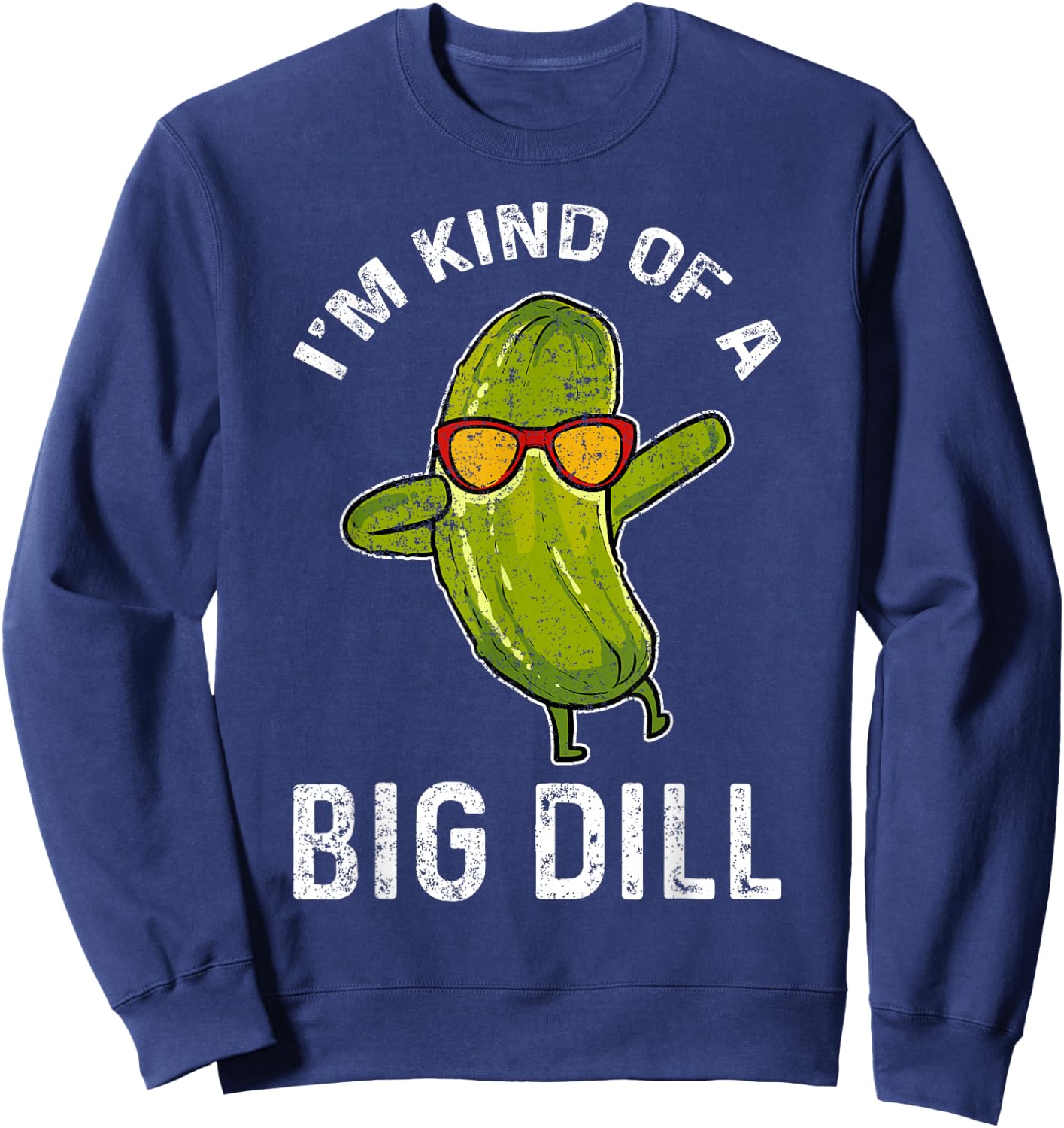 Cucumber Vegan I'm Kind Of A Big Dill Sweatshirt - Sweatshirt | Navy