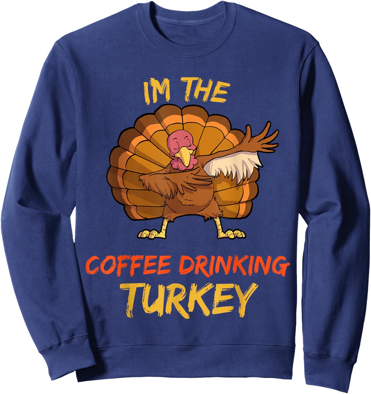 Coffee Turkey Matching Family Group Thanksgiving Party PJ Sweatshirt - Sweatshirt | Navy