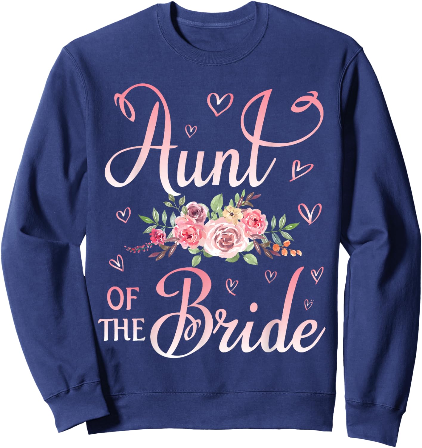 Aunt Of The Bride Happy Wedding Marry Married Day Niece Sweatshirt - Sweatshirt | Navy