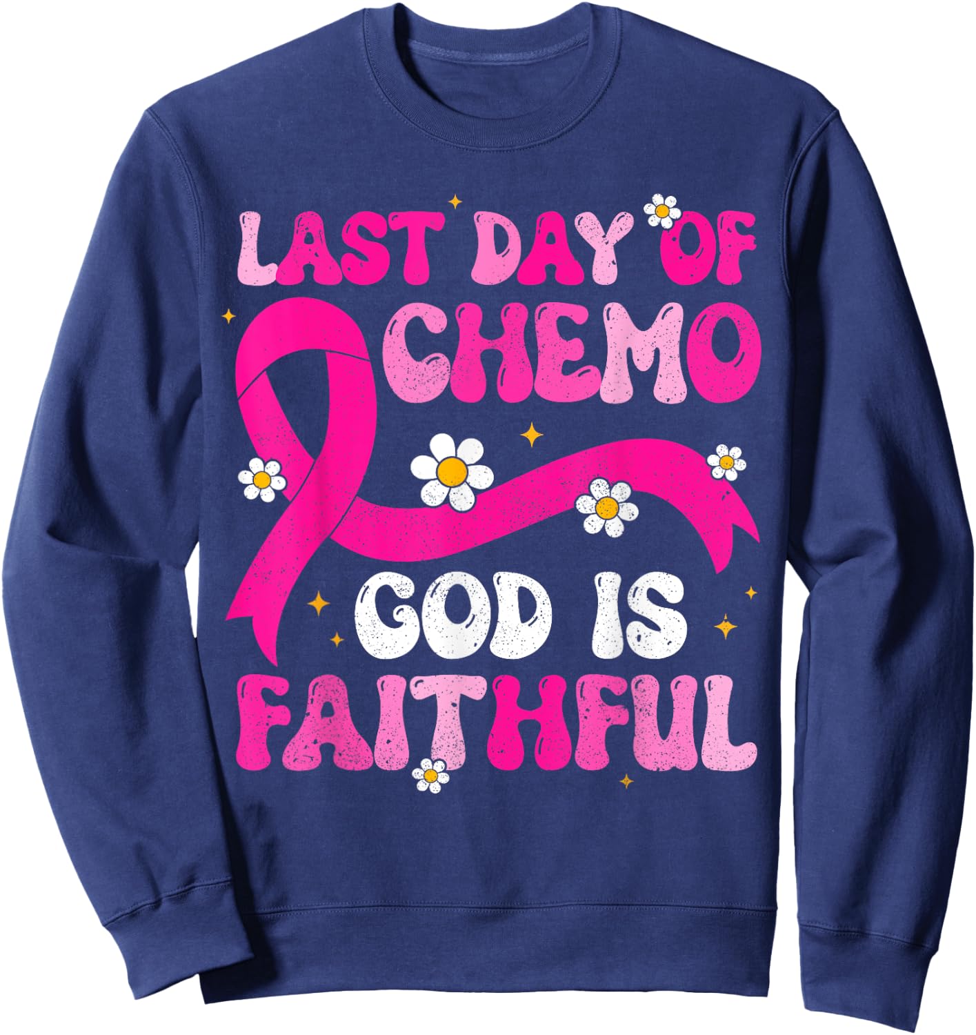 Last Day of Chemo God Pink Ribbon Breast Cancer Awareness Sweatshirt - Sweatshirt | Navy