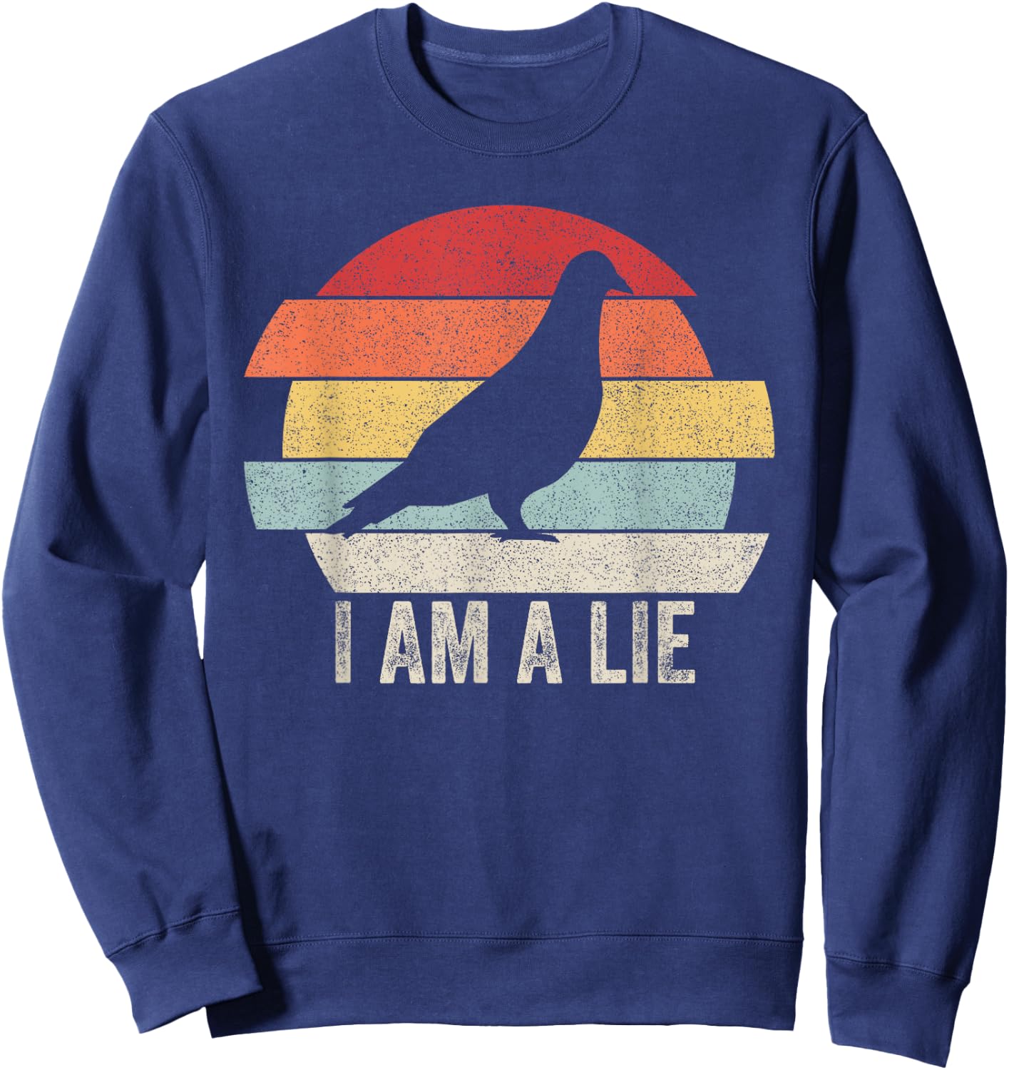 Vintage Retro I Am A Lie Shirt Bird Aren't Real Sweatshirt - Sweatshirt | Navy