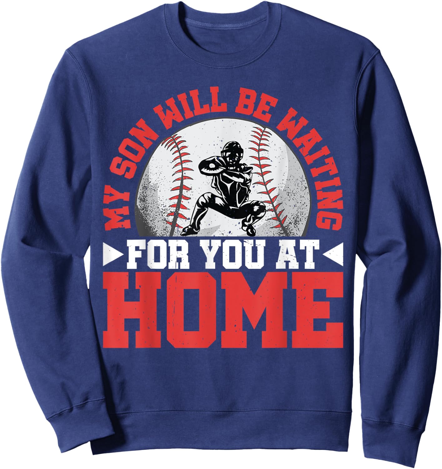 My Son Will Be Waiting For You At Home Sweatshirt - Sweatshirt | Navy