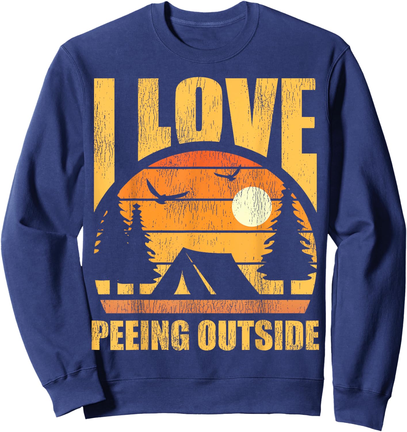 Retro Vintage I Love Peeing Outside Funny Hiking Camping Sweatshirt - Sweatshirt | Navy