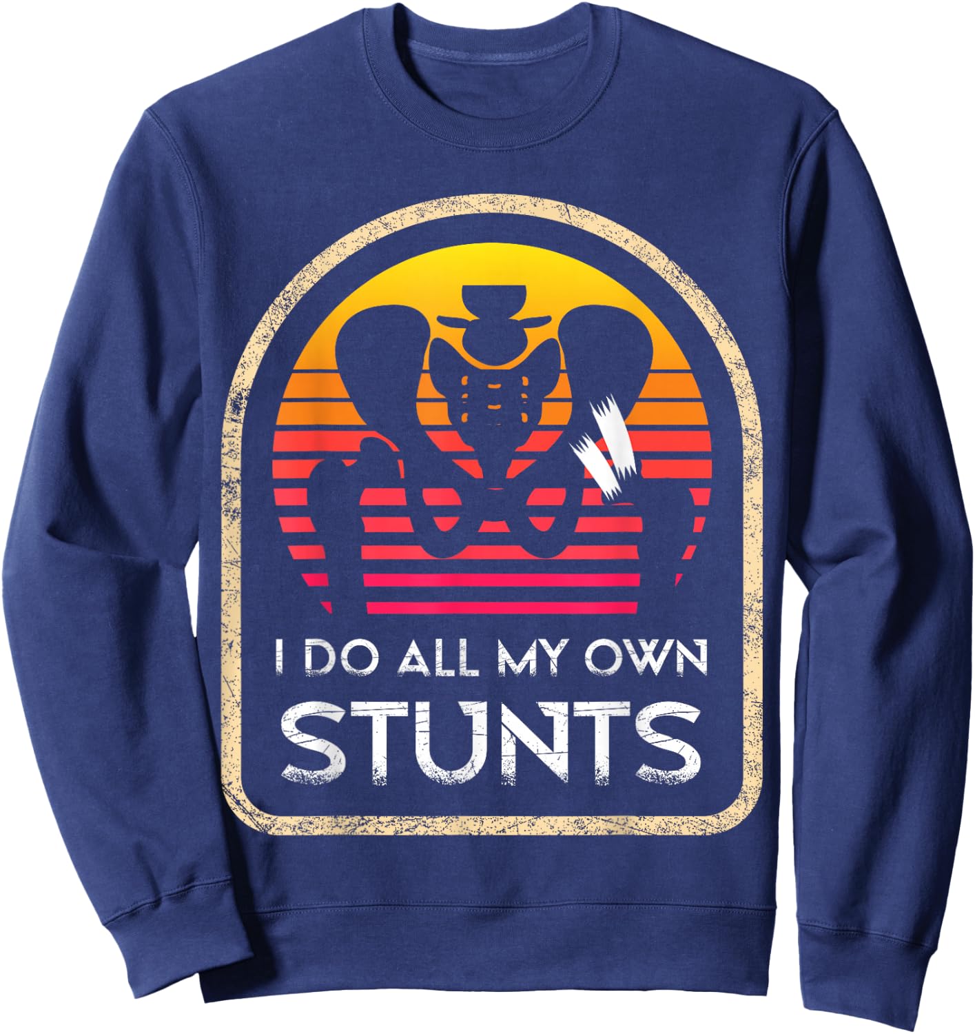 I Do All My Own Stunts Hip Surgery Recovery Hospital Surgery Sweatshirt - Sweatshirt | Navy