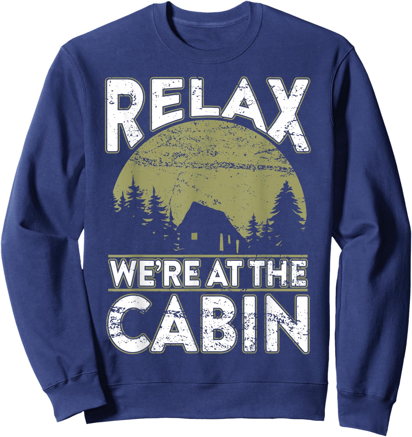 Vintage Cabin Relaxing Outdoor We're at the Cabin Gift Sweatshirt - Sweatshirt | Navy