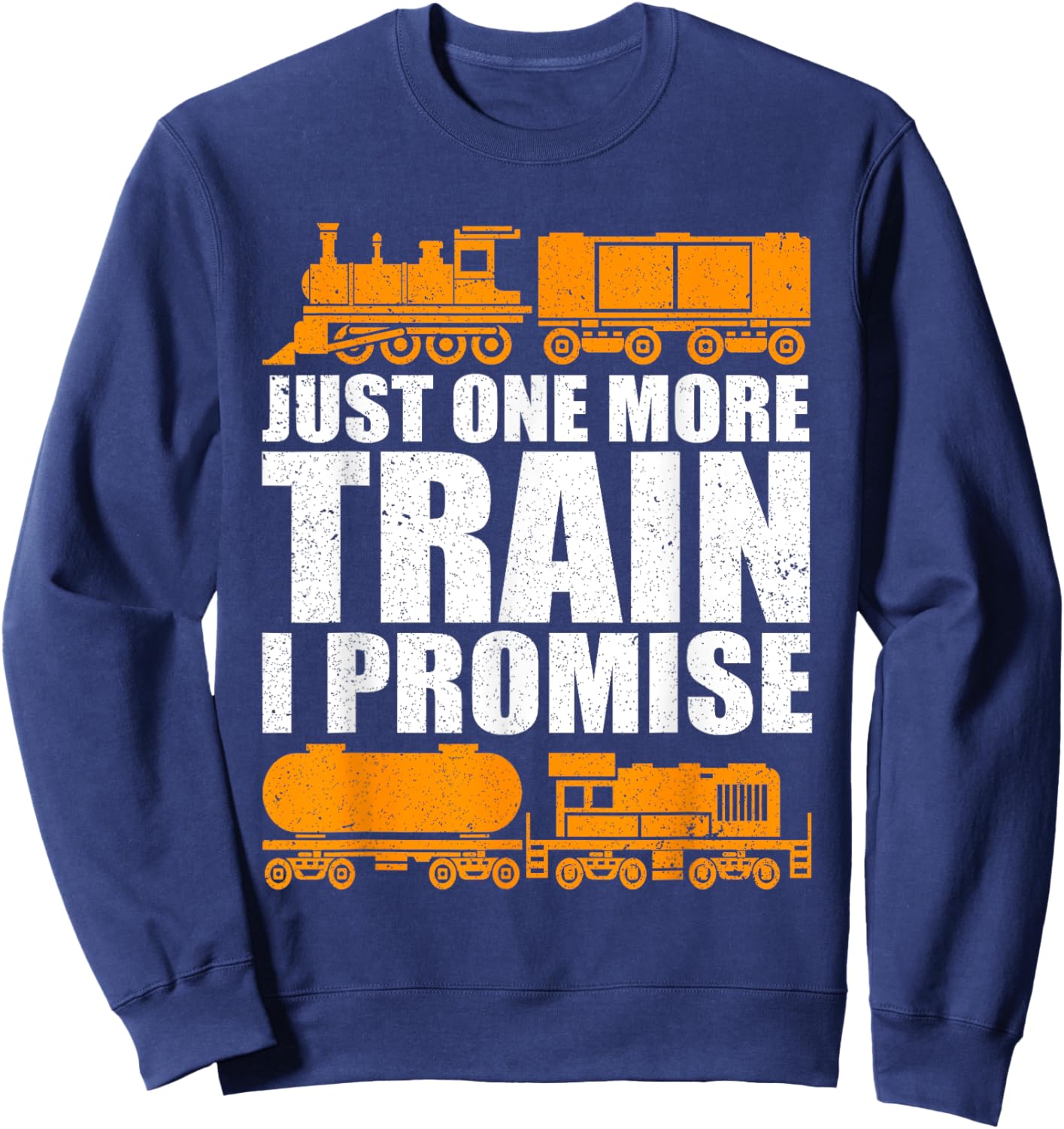 Just One More Train I Promise Model Train Railroad Lover Sweatshirt - Sweatshirt | Navy