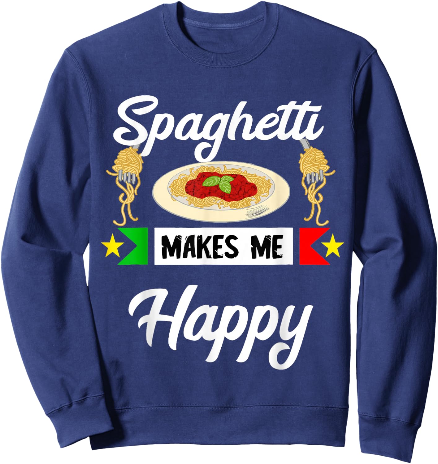 Italian spaghetti makes me happy pasta noodles Sweatshirt - Sweatshirt | Navy