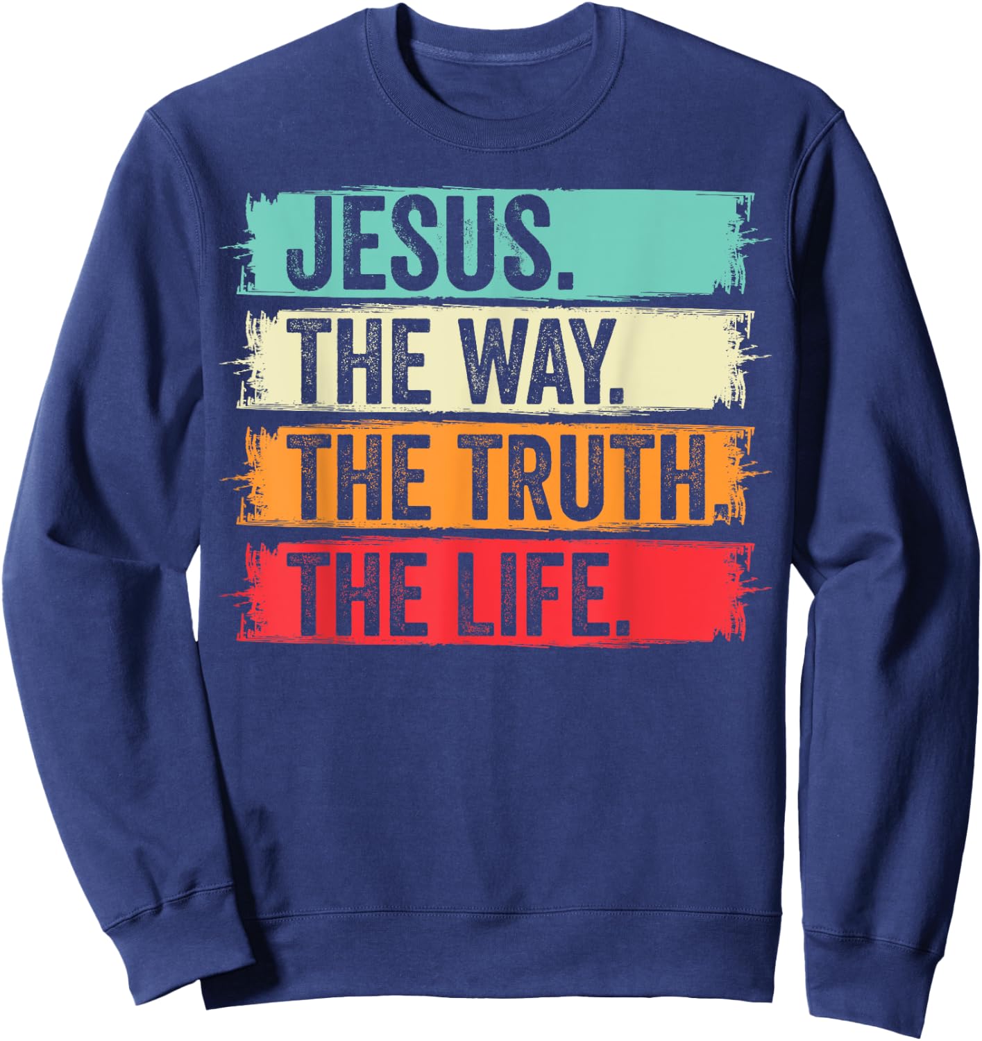 Jesus The Way Truth Verse Men Women Christian Worship Sweatshirt - Sweatshirt | Navy