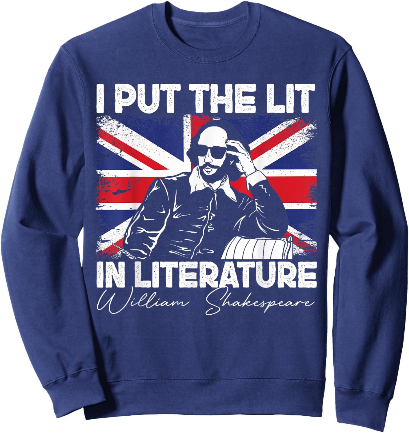 I Put The Lit In Literature - Funny William Shakespeare Sweatshirt - Sweatshirt | Navy