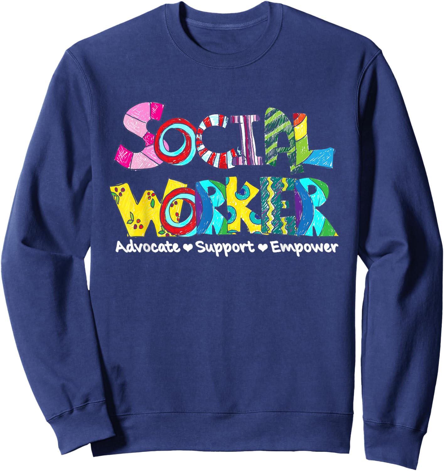 Advocate Support And Empower Social Worker Social Work Month Sweatshirt - Sweatshirt | Navy