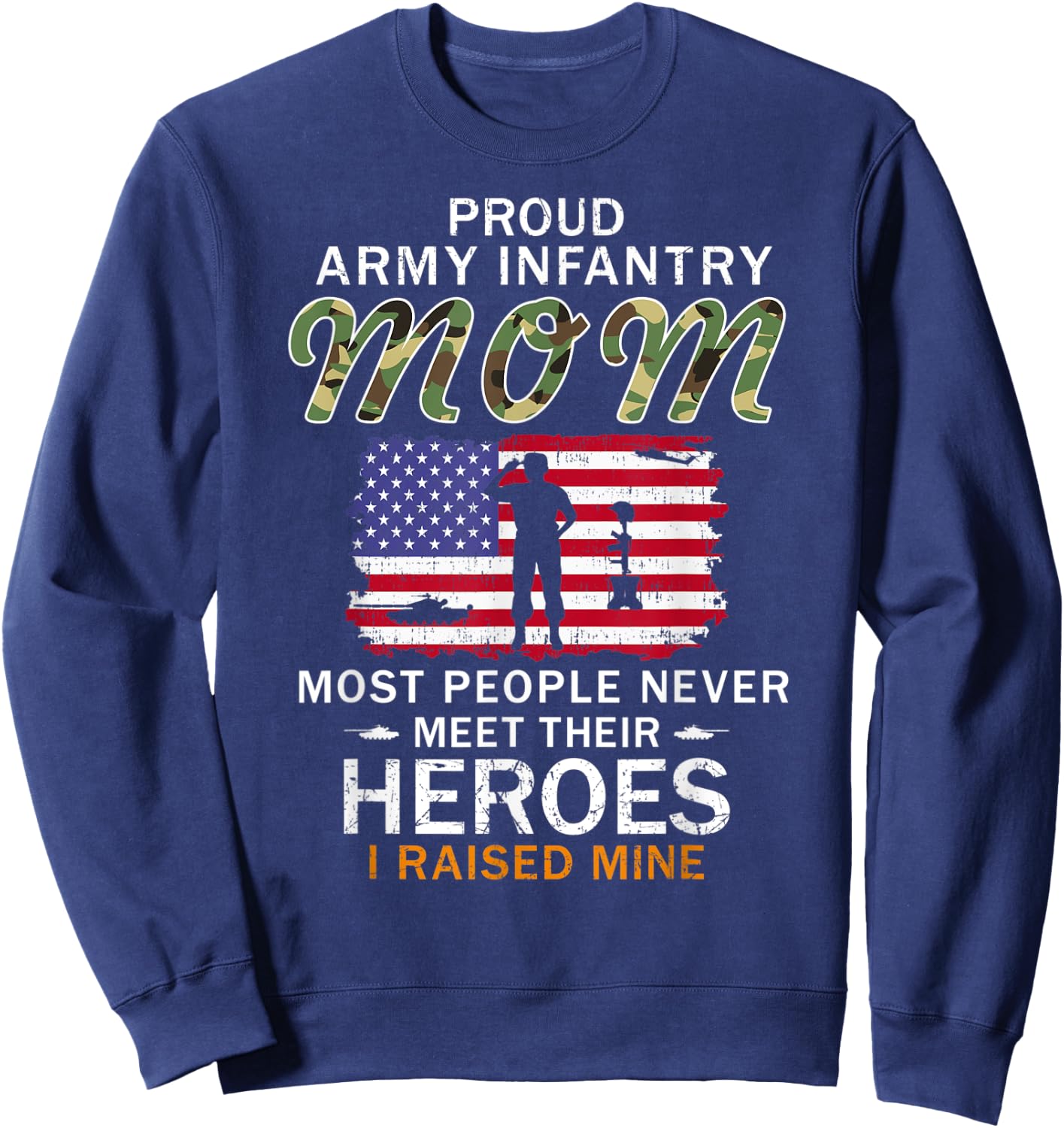 Proud Army Infantry Mom I Raised My Heroes Camouflage Army Sweatshirt - Sweatshirt | Navy