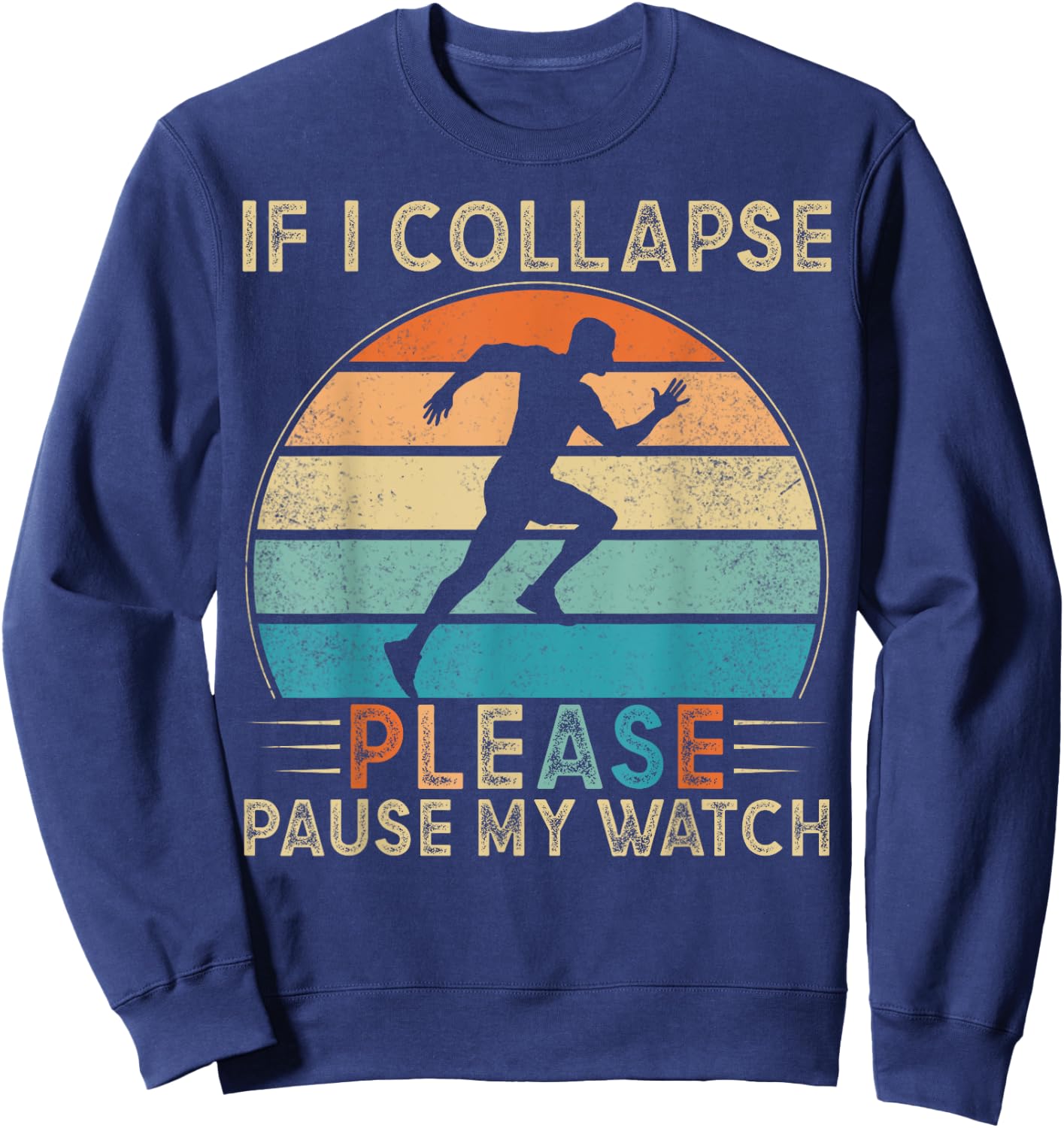 If I Collapse Please Pause My Watch Marathon Running Sweatshirt - Sweatshirt | Navy