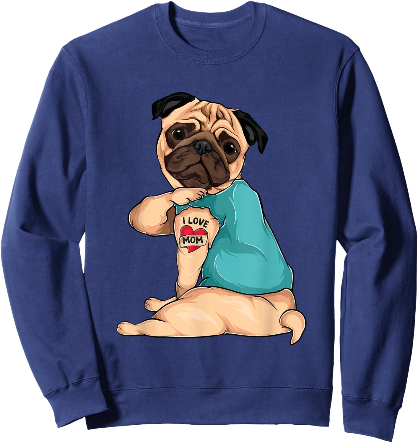 Mother's Day gift funny dog Pug i love mom tattoo Sweatshirt - Sweatshirt | Navy