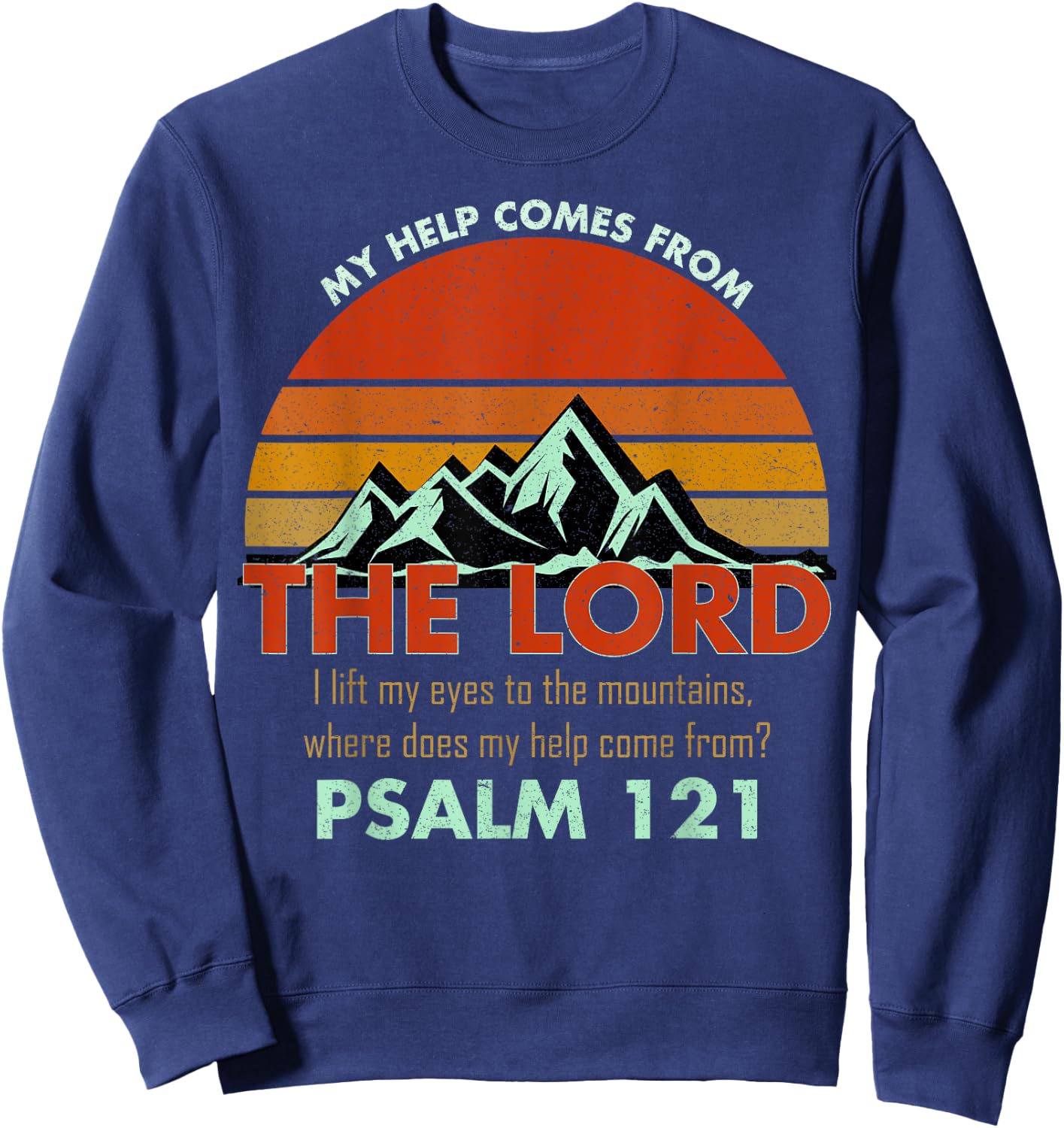 Psalm 121 My Help Comes From The Lord My Healer Shirt Sweatshirt - Sweatshirt | Navy