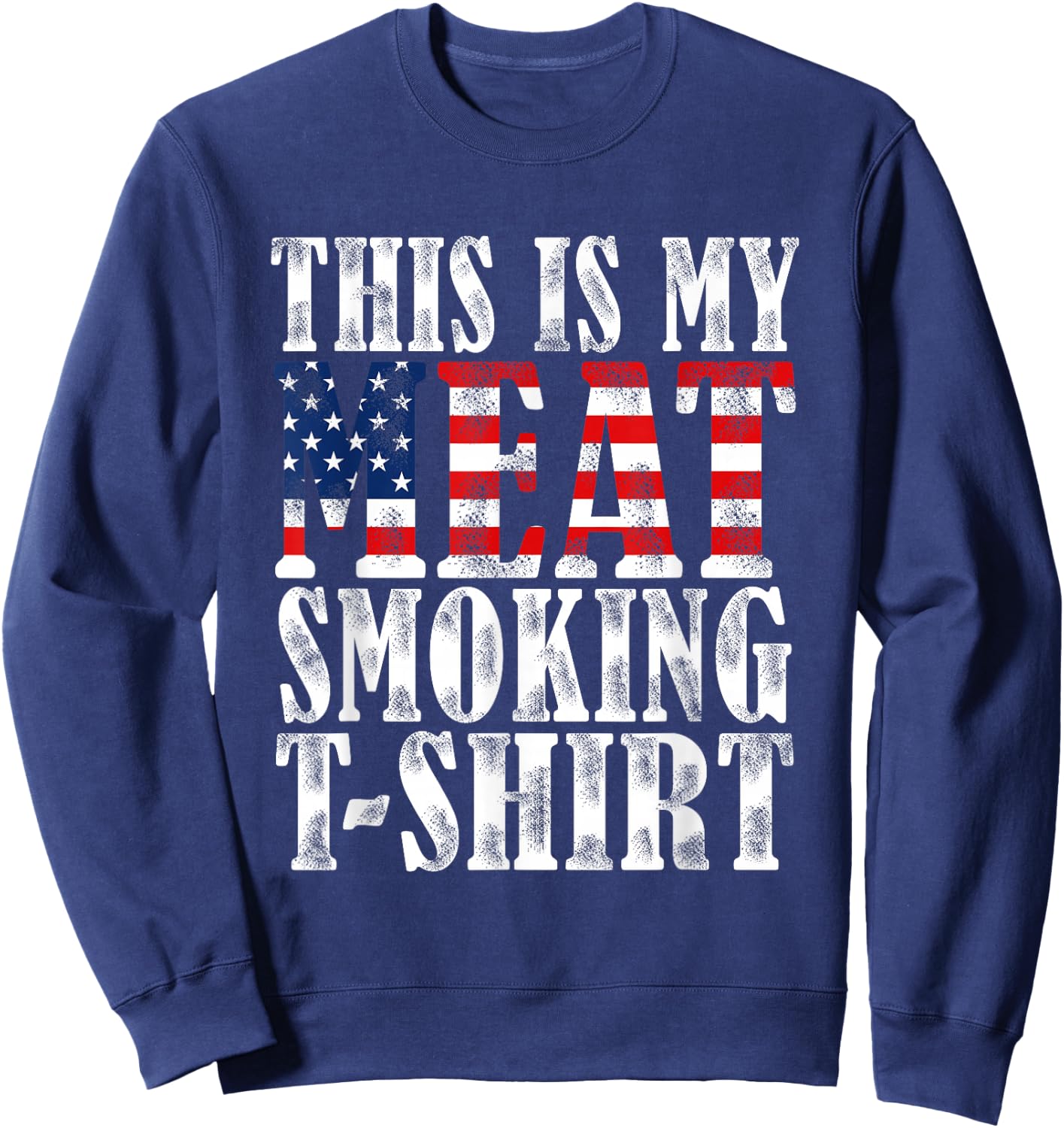 Retro BBQ Smoker Vintage US Flag This Is My Meat Smoking Sweatshirt - Sweatshirt | Navy