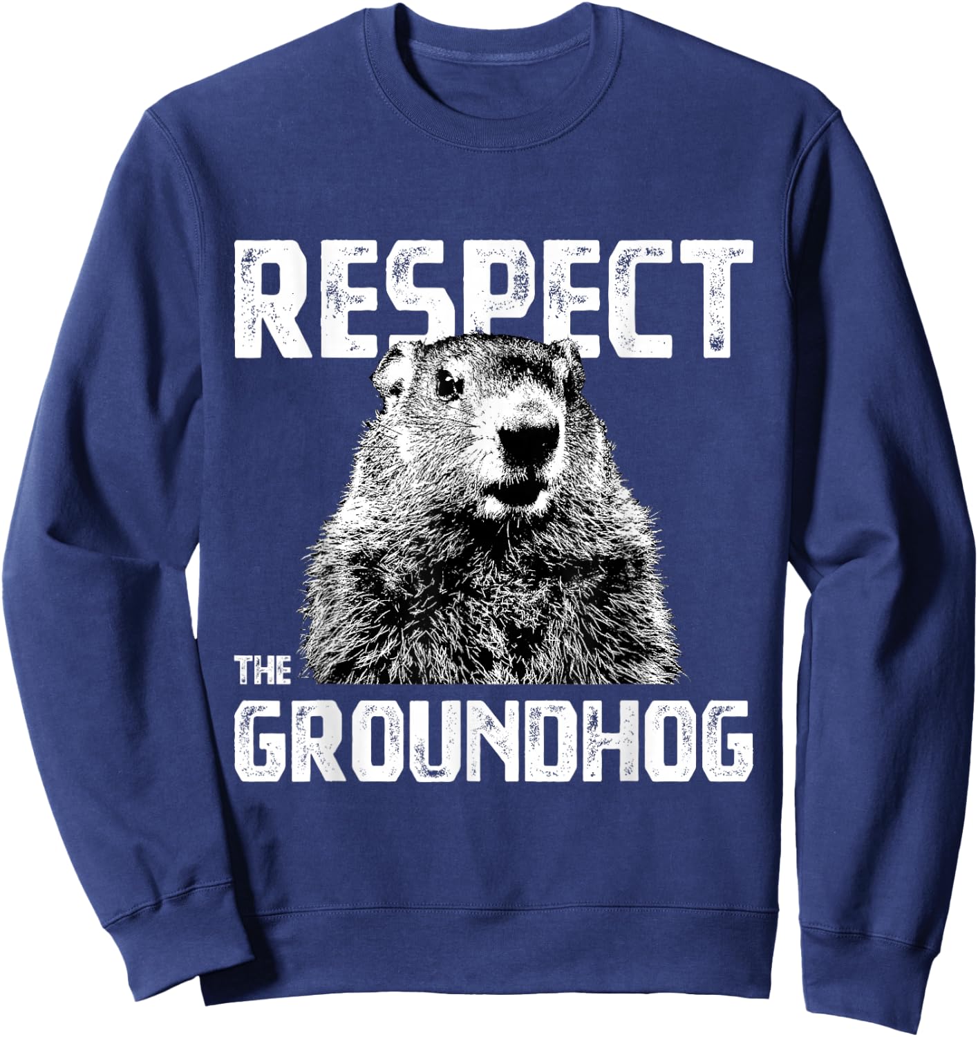 Respect the Groundhog - Funny Woodchuck Sweatshirt - Sweatshirt | Navy