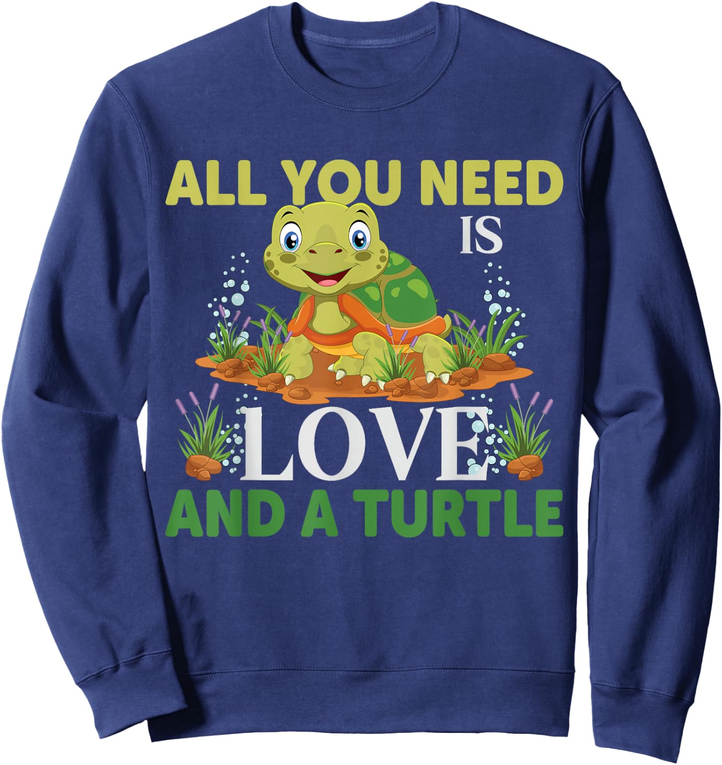 All You Need Is Love And A Turtle | Turtle Sweatshirt - Sweatshirt | Navy