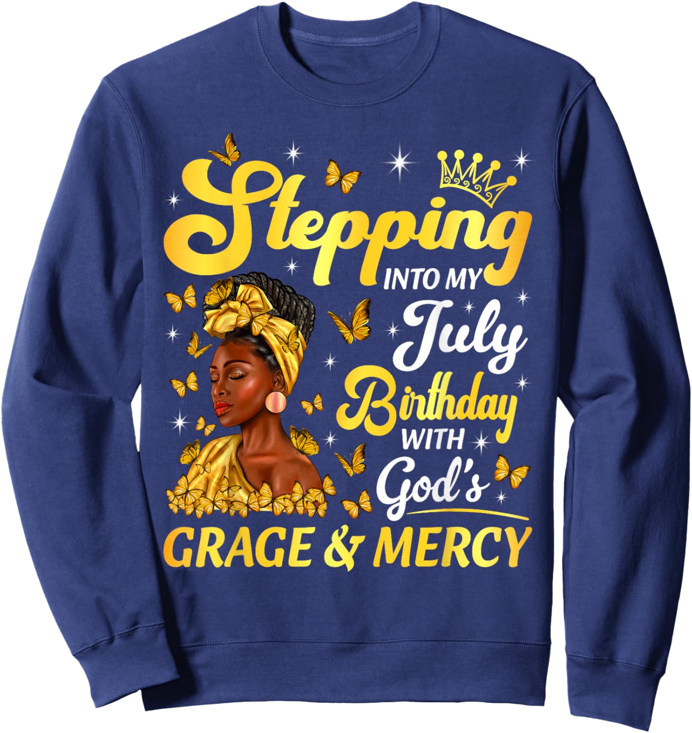 Stepping Into My July Birthday Afro Woman Religious Bday Sweatshirt - Sweatshirt | Navy