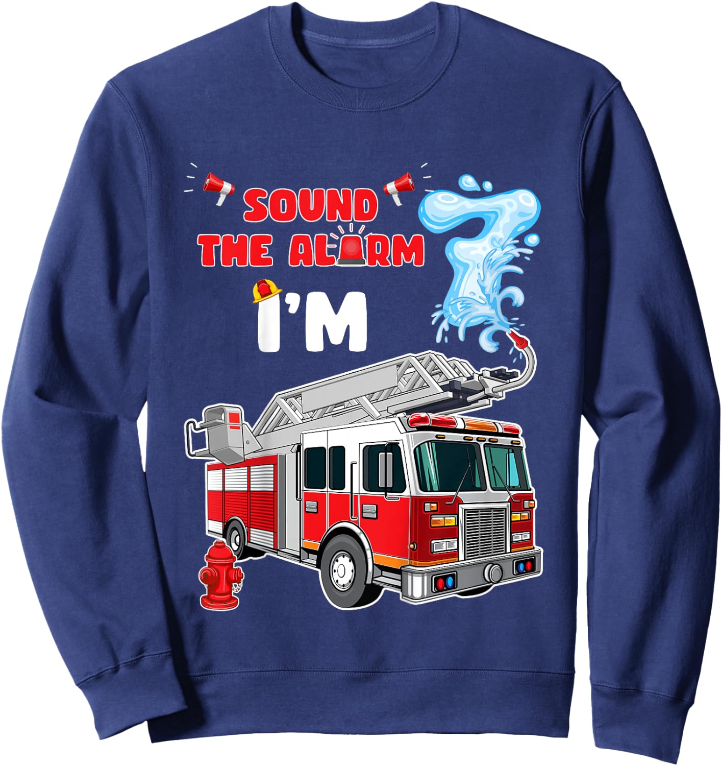 Sound the Alarm I'm 7! Kids Fire Truck Firefighter Birthday Sweatshirt - Sweatshirt | Navy