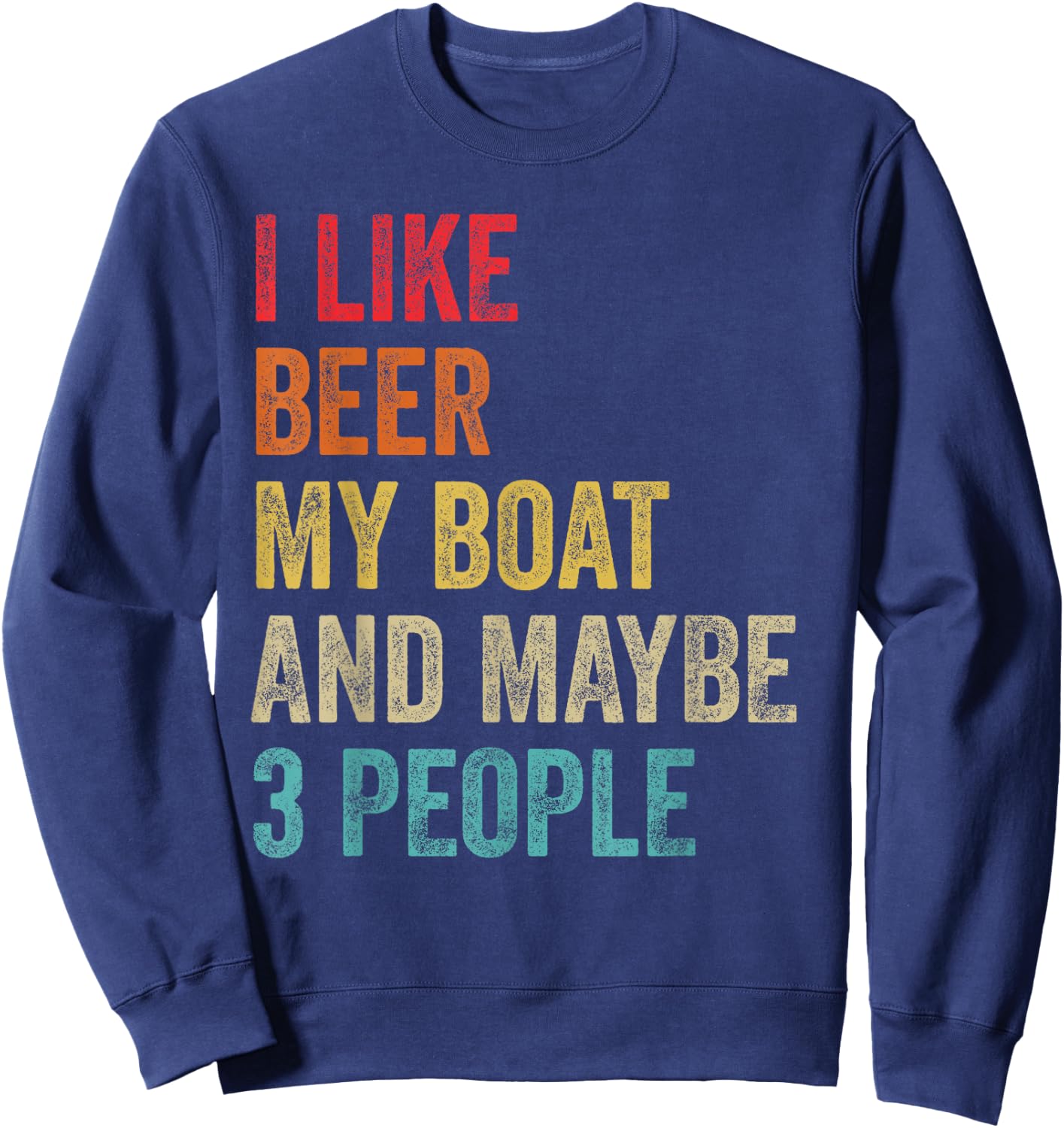 I Like Beer My Boat & Maybe 3 People Boat Pontoon Captain Sweatshirt - Sweatshirt | Navy