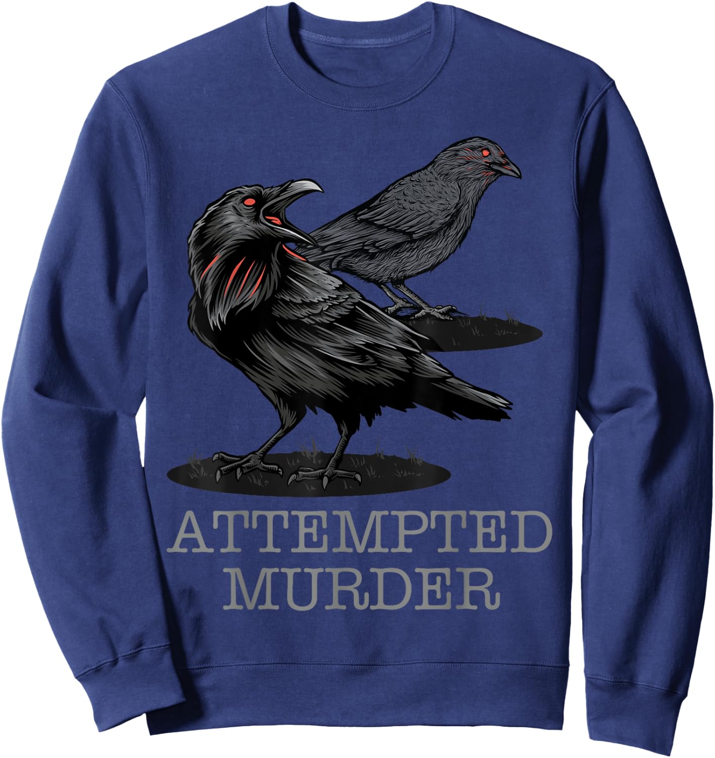 Attempted Murder Crows & Raven Funny Crow Shirt Birds Sweatshirt - Sweatshirt | Navy
