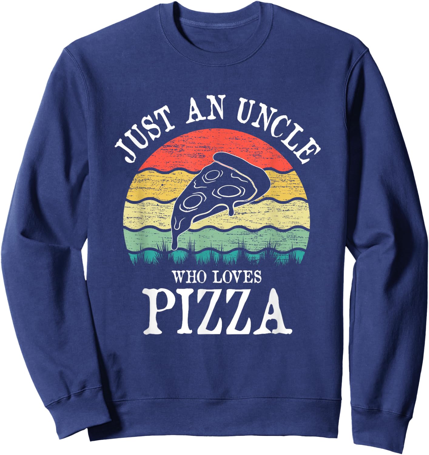 Just An Uncle Who Loves Pizza Sweatshirt - Sweatshirt | Navy