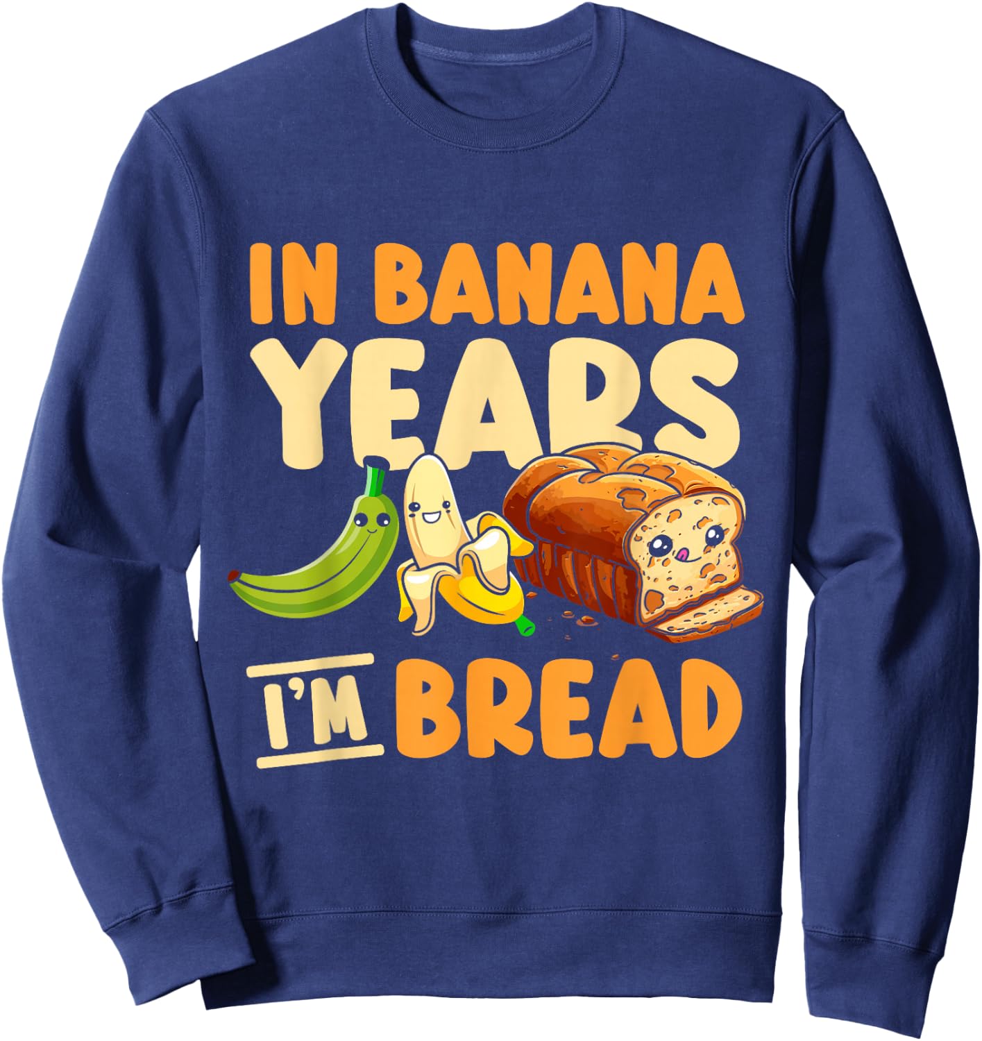 In Banana Years I'm Bread Sweatshirt - Sweatshirt | Navy