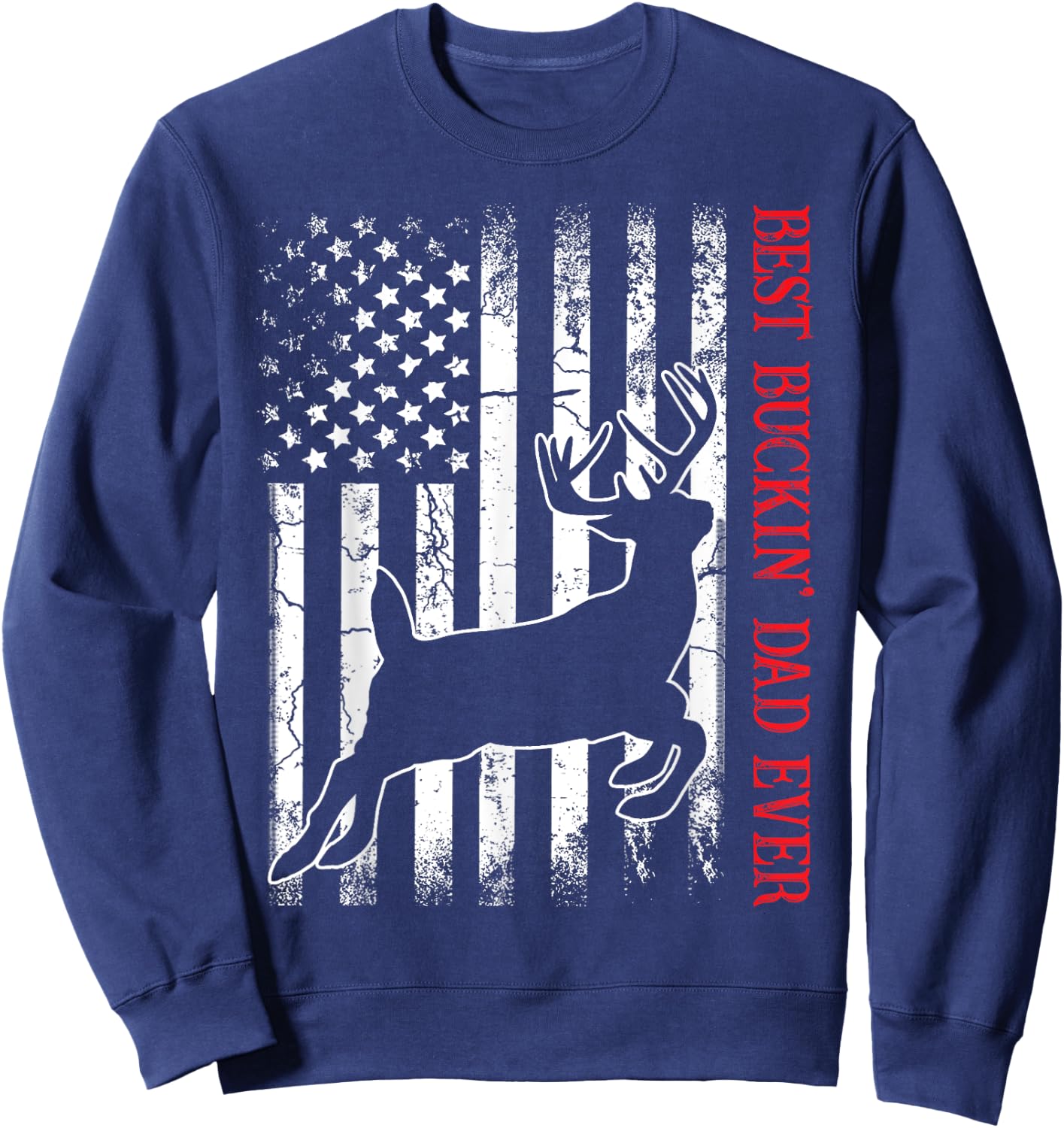 Best Buckin' Dad Ever American Flag Deer Hunting Sweatshirt - Sweatshirt | Navy