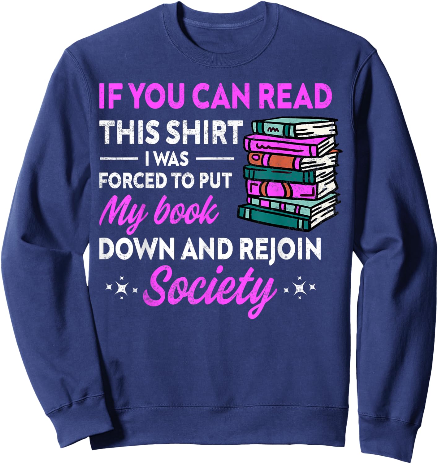 If You Can Read This Shirt I Was Forced To Put My Book Down Sweatshirt - Sweatshirt | Navy
