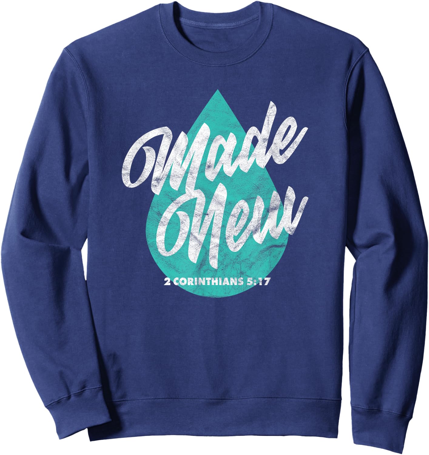 Made New Baptism Scripture Verse Christian Believer Sweatshirt - Sweatshirt | Navy