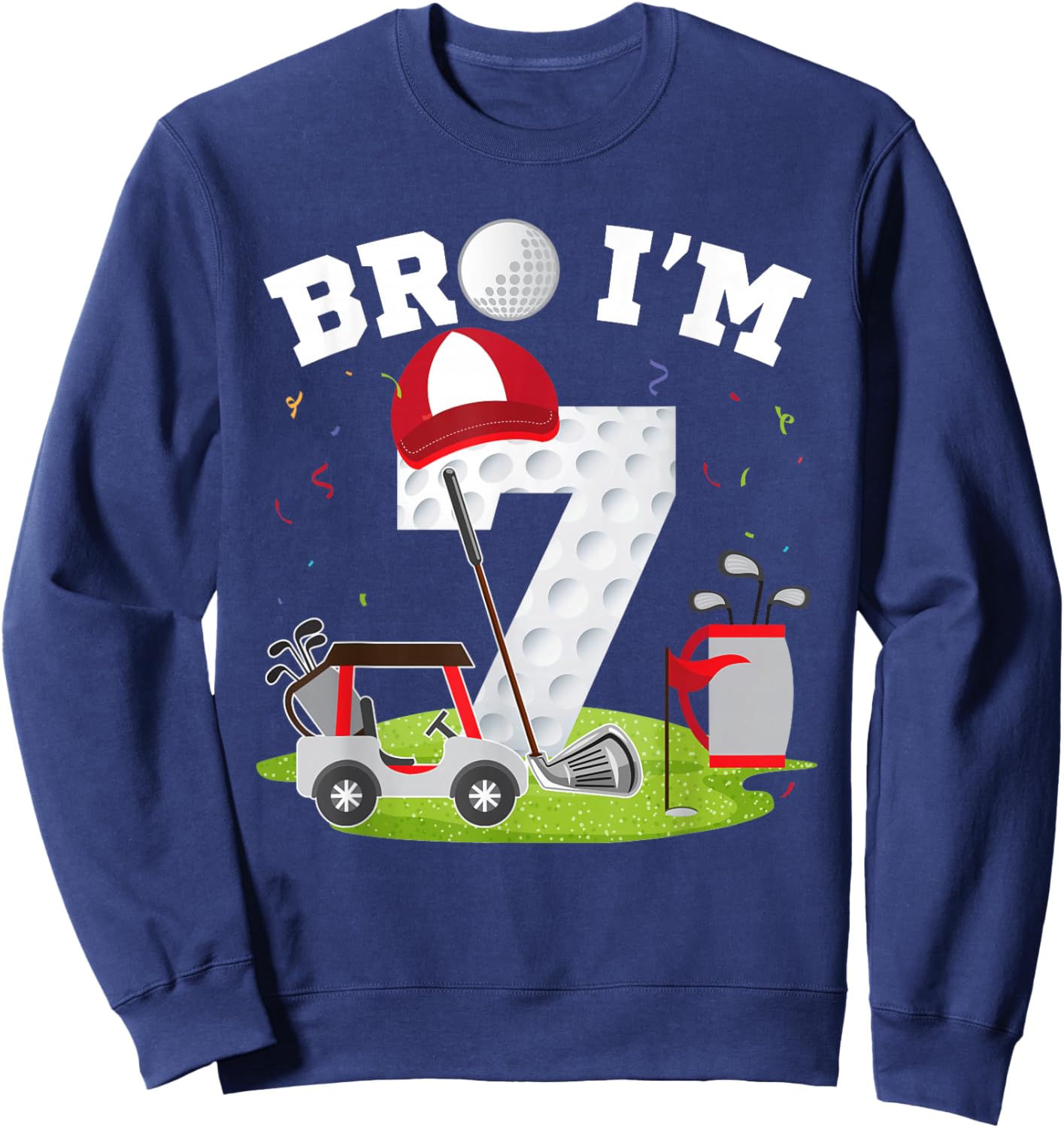 Bro I'm 7 Year Old Golf Theme 7th Birthday Golfer Sweatshirt - Sweatshirt | Navy