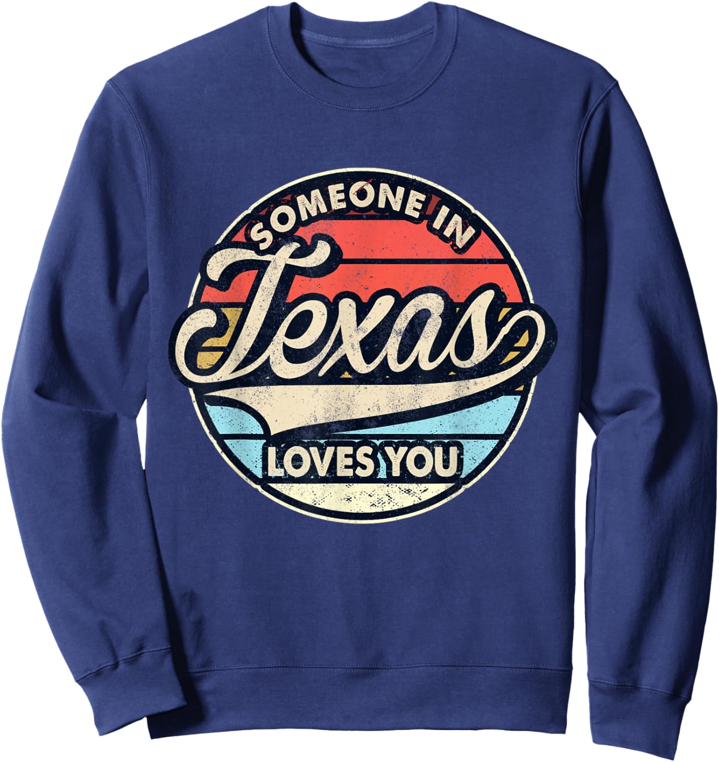 Someone in Texas Loves You US State Cool Retro Sweatshirt - Sweatshirt | Navy