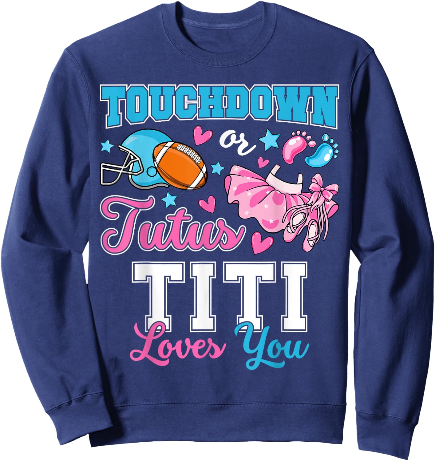 Touchdown or Tutus Titi Loves You Cute Gender Reveal Baby Sweatshirt - Sweatshirt | Navy