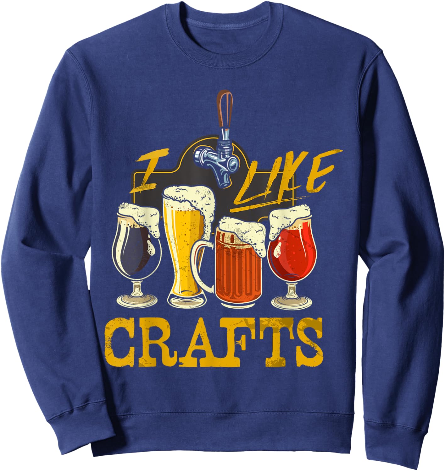 I Like Craft Beer Shirt Beer Crafting I Do Crafts Beer Sweatshirt - Sweatshirt | Navy