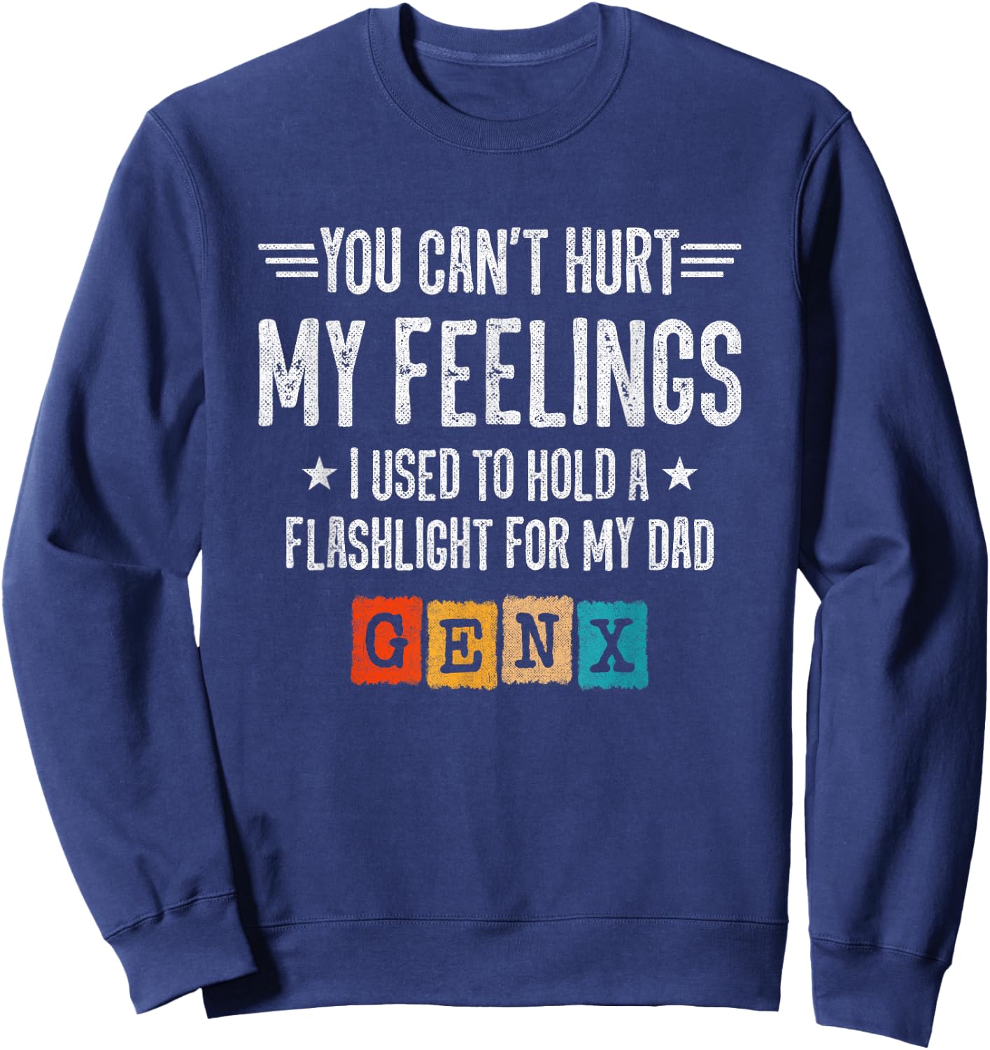 Funny Gen X - Generation X - Can't Hurt My Feelings - Gen X Sweatshirt - Sweatshirt | Navy