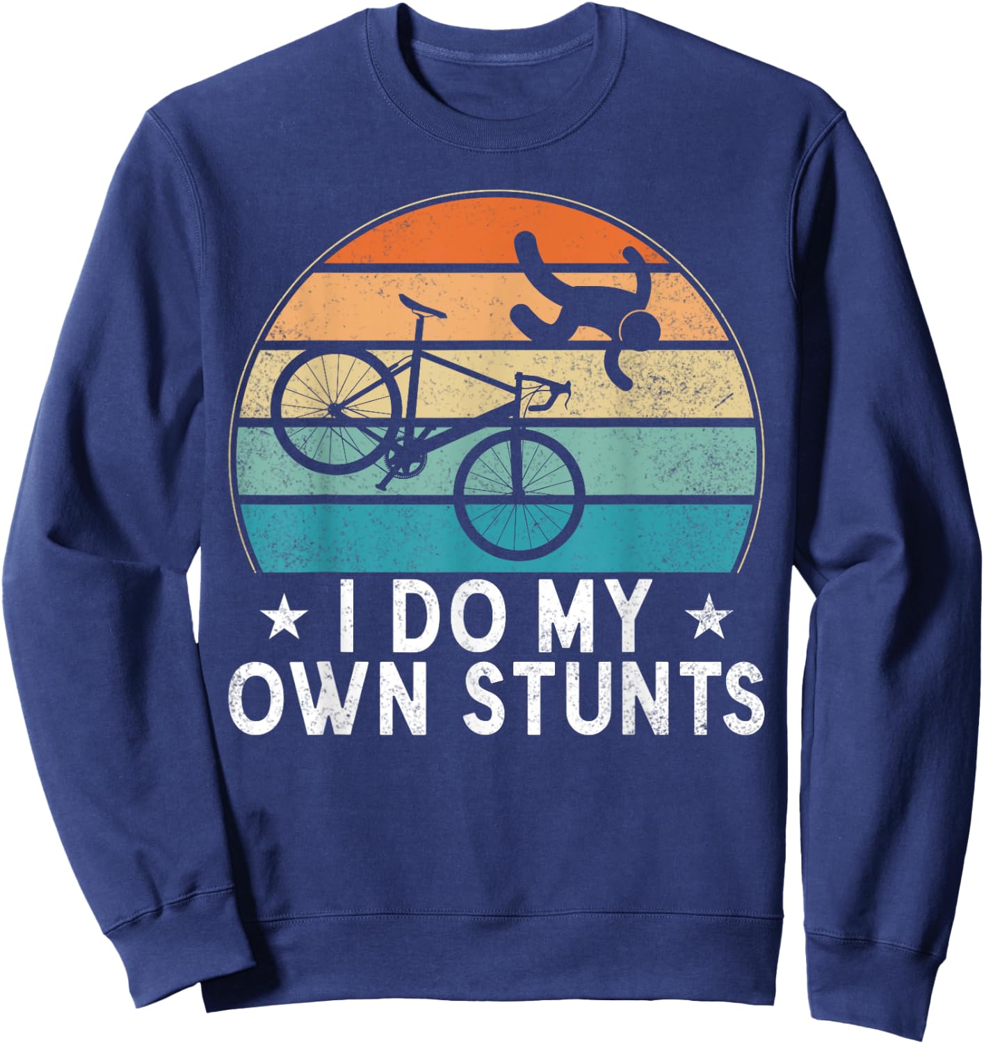 I Do My Own Stunts Cycling Bicycle Cycling Lover Sweatshirt - Sweatshirt | Navy