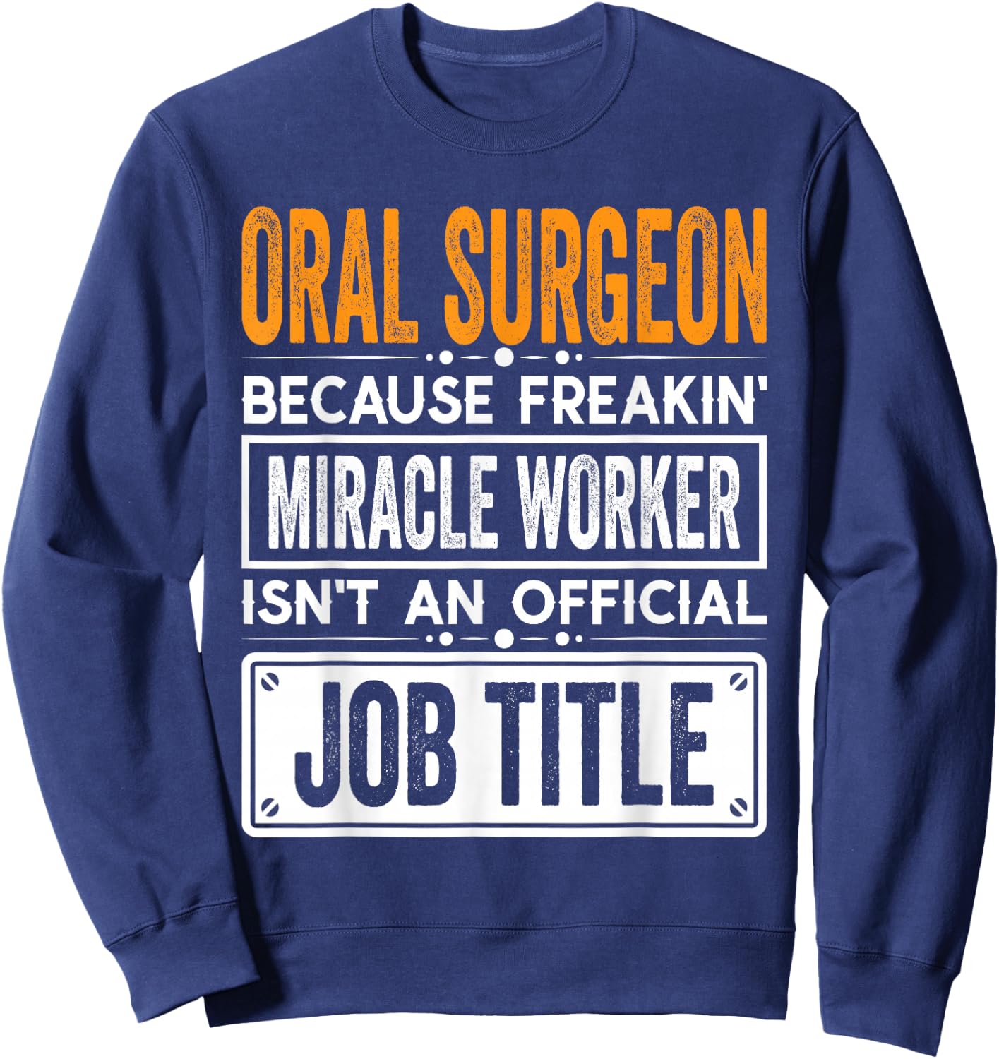 Oral Surgeon Official Job Title Funny Dental Implant Surge Sweatshirt - Sweatshirt | Navy