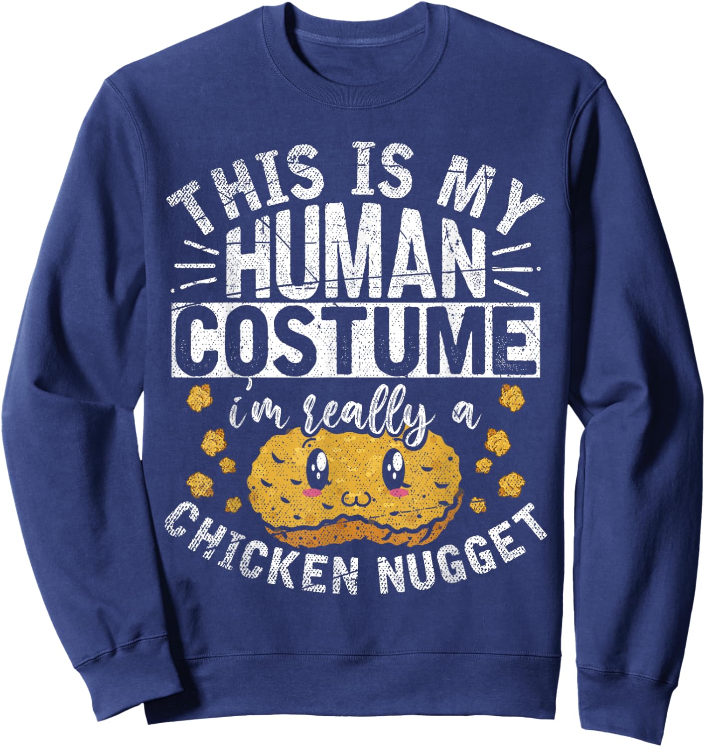 This Is My Human Costume Im Really A Chicken Nugget Sweatshirt - Sweatshirt | Navy