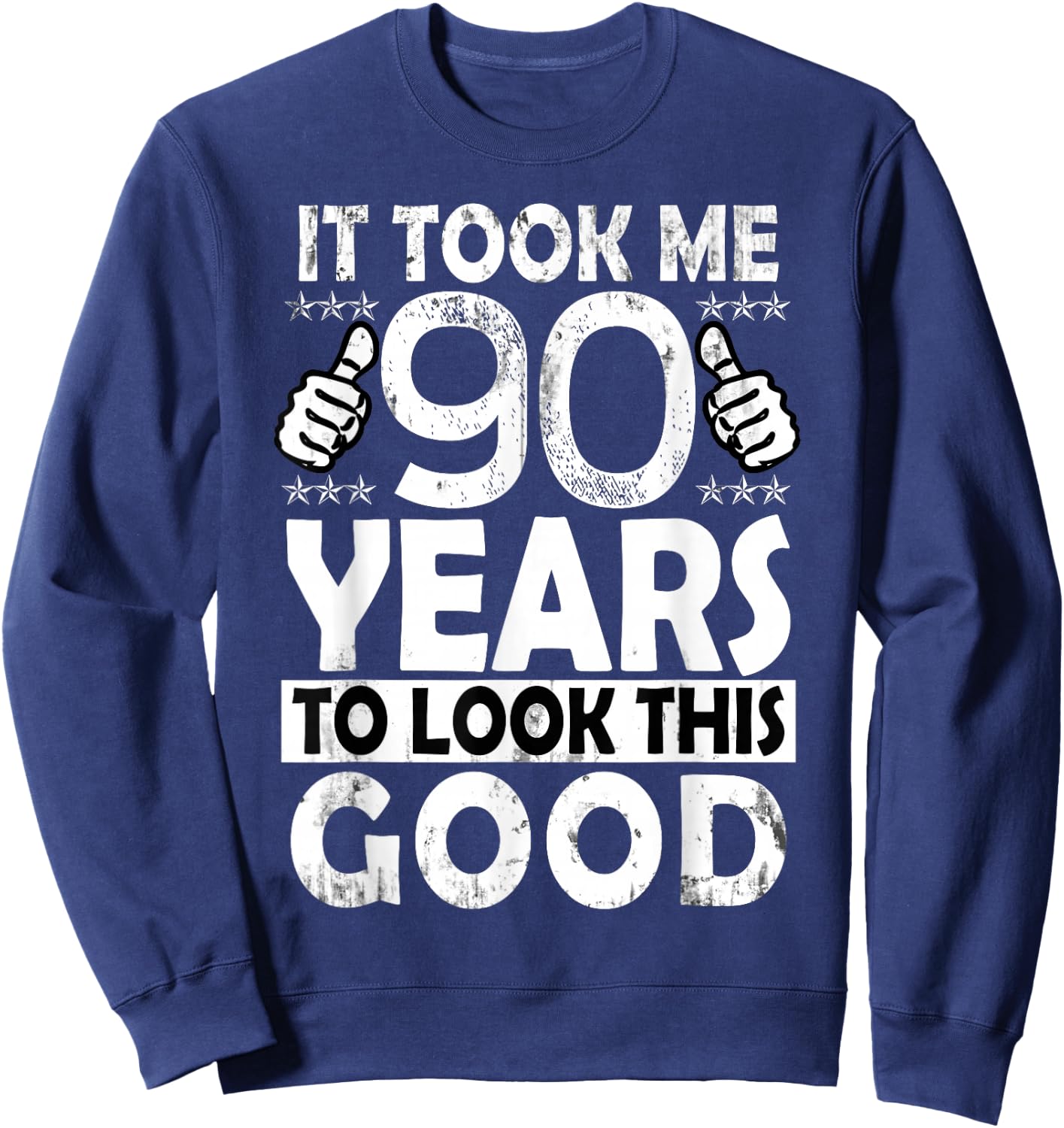 It Took Me 90 Years to look this Good Funny 90Year Old Gift Sweatshirt - Sweatshirt | Navy