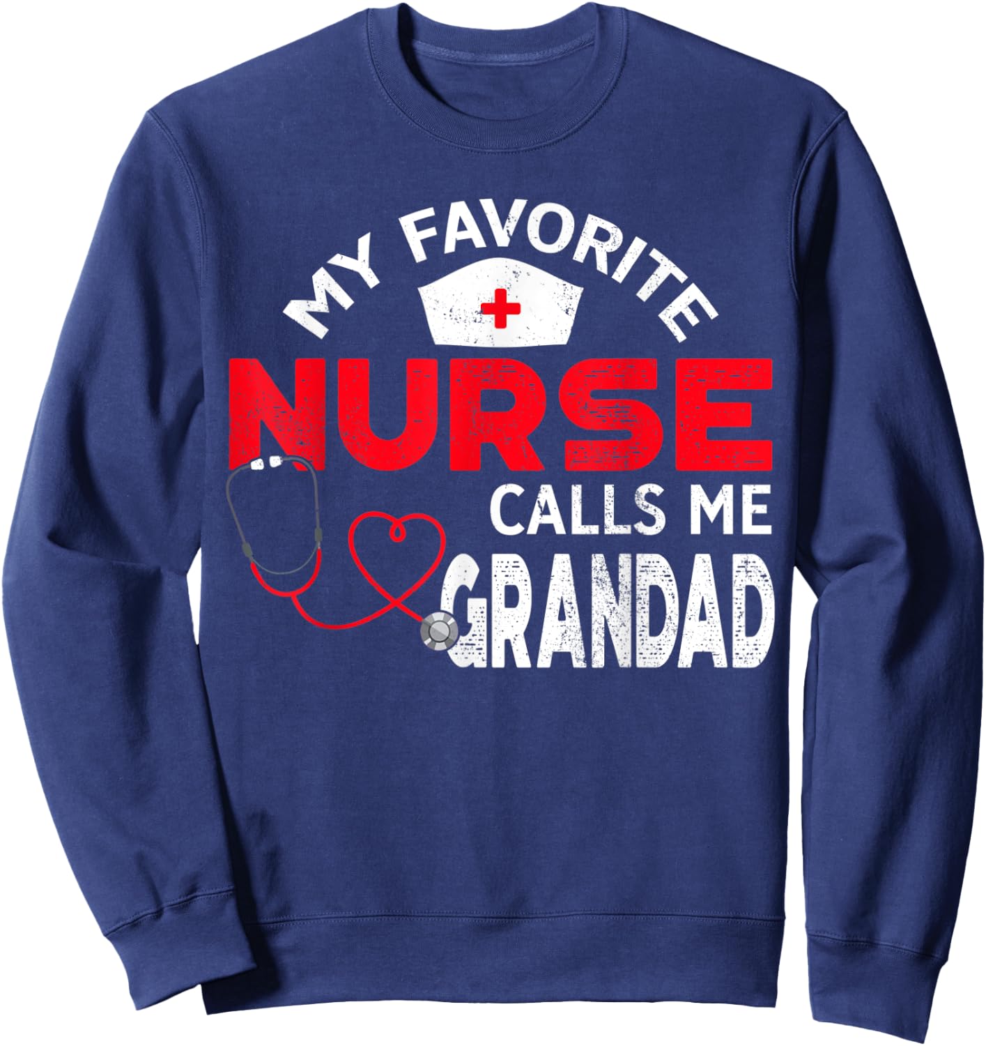 My Favorite Nurse Calls Me Grandad Father's Day Nursing Sweatshirt - Sweatshirt | Navy