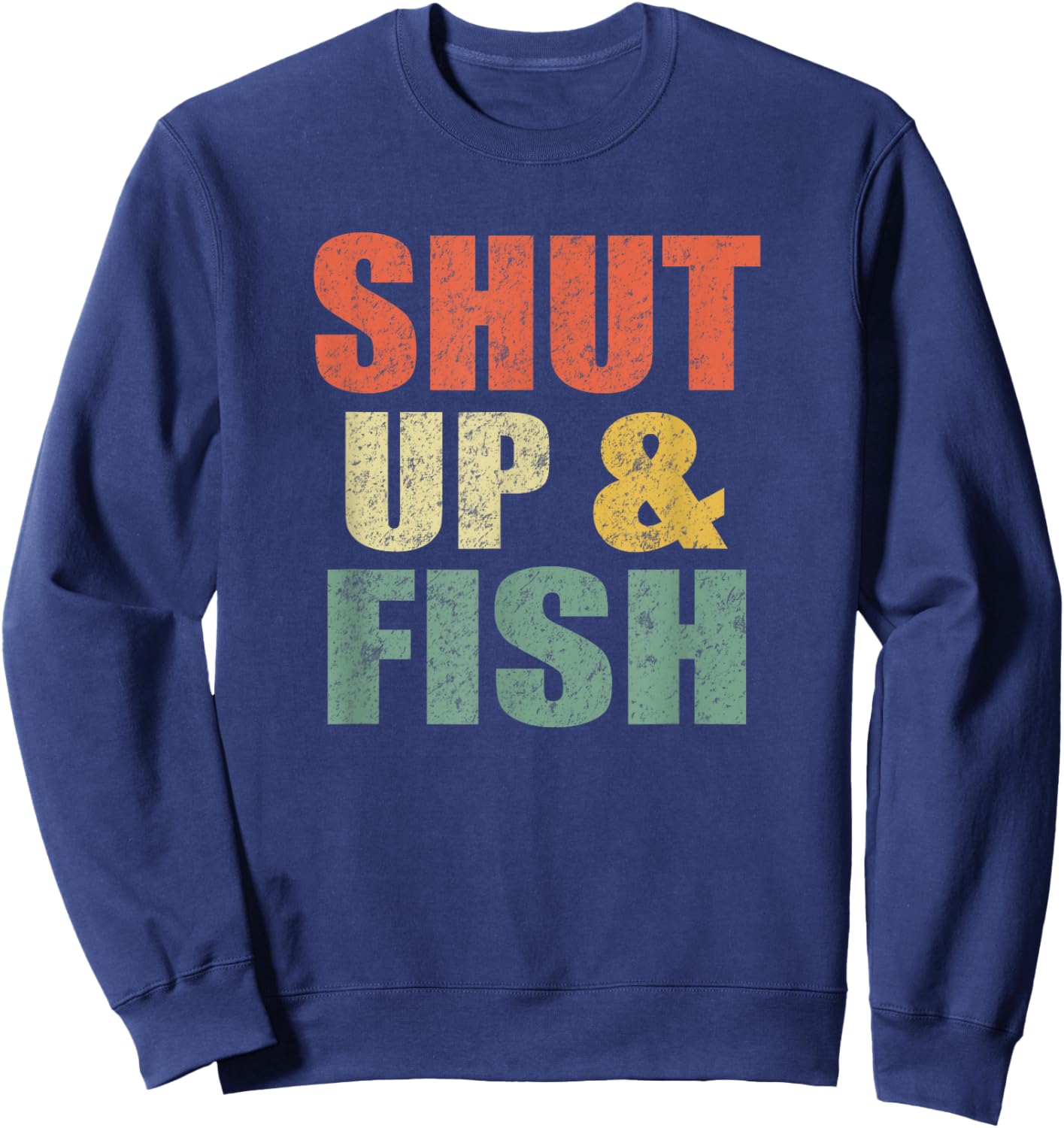 Funny Shut Up and Fish Bass Fishing Dad Retro Fisherman Sweatshirt - Sweatshirt | Navy