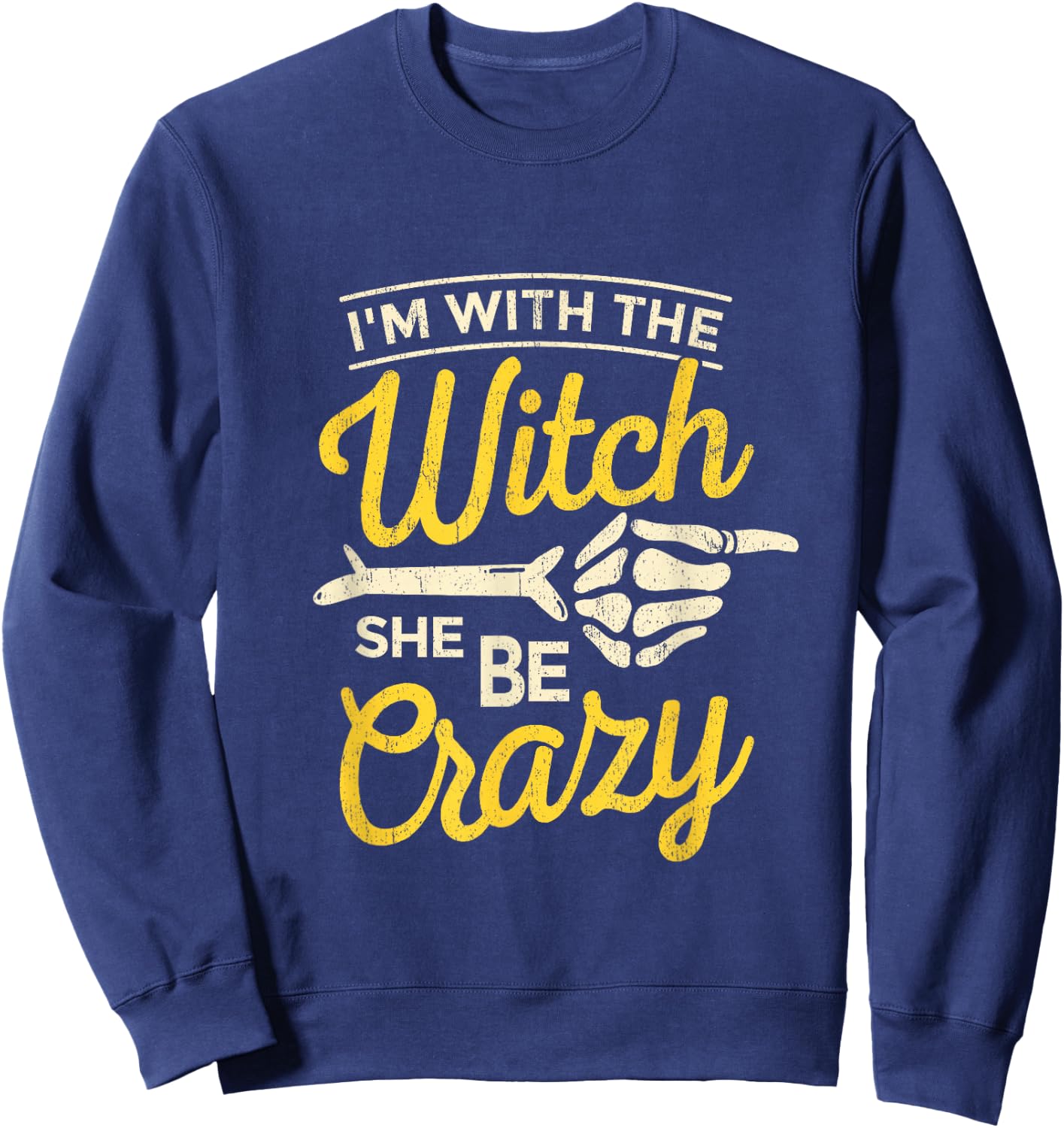 I'm with the Witch She Be Crazy Scary Customer Sweatshirt - Sweatshirt | Navy