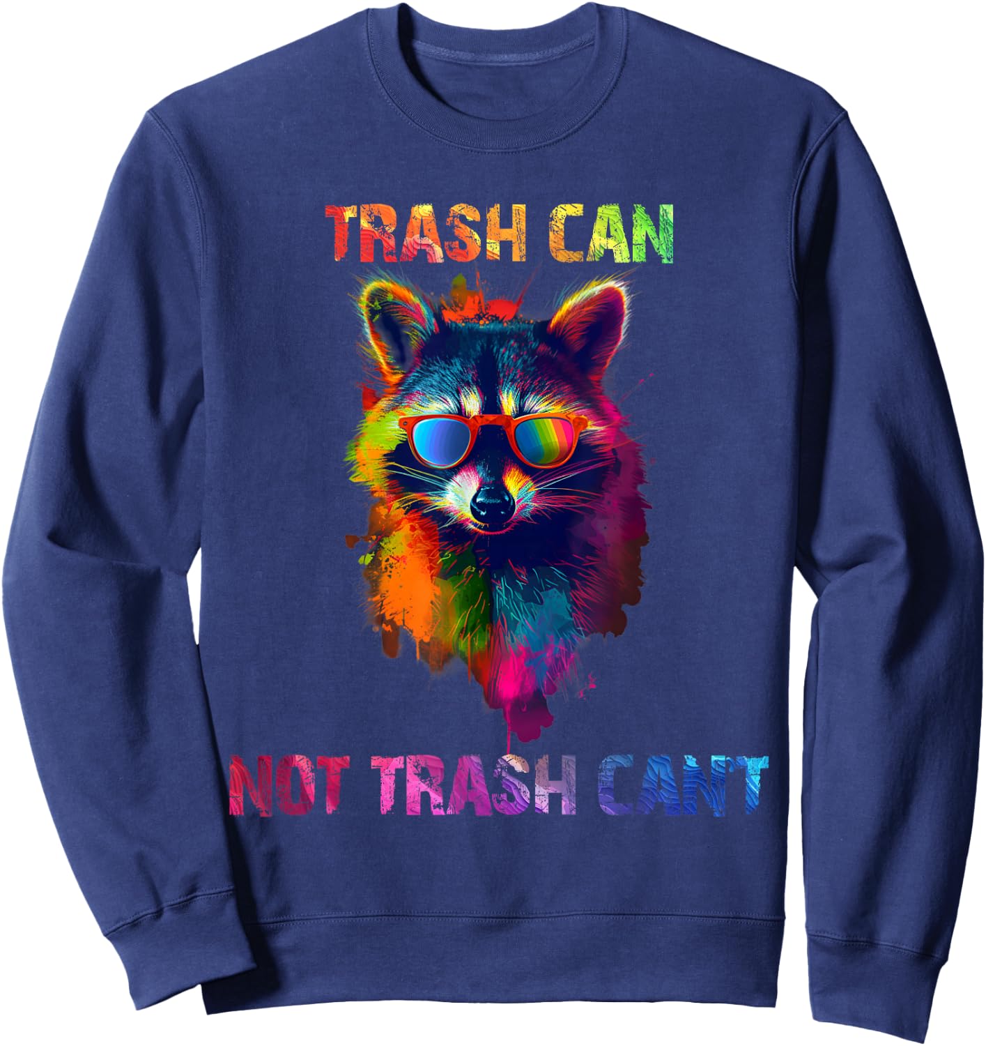 It's trash can not trash cannot Raccoon | Colorful , Small, Black Sweatshirt - Sweatshirt | Navy