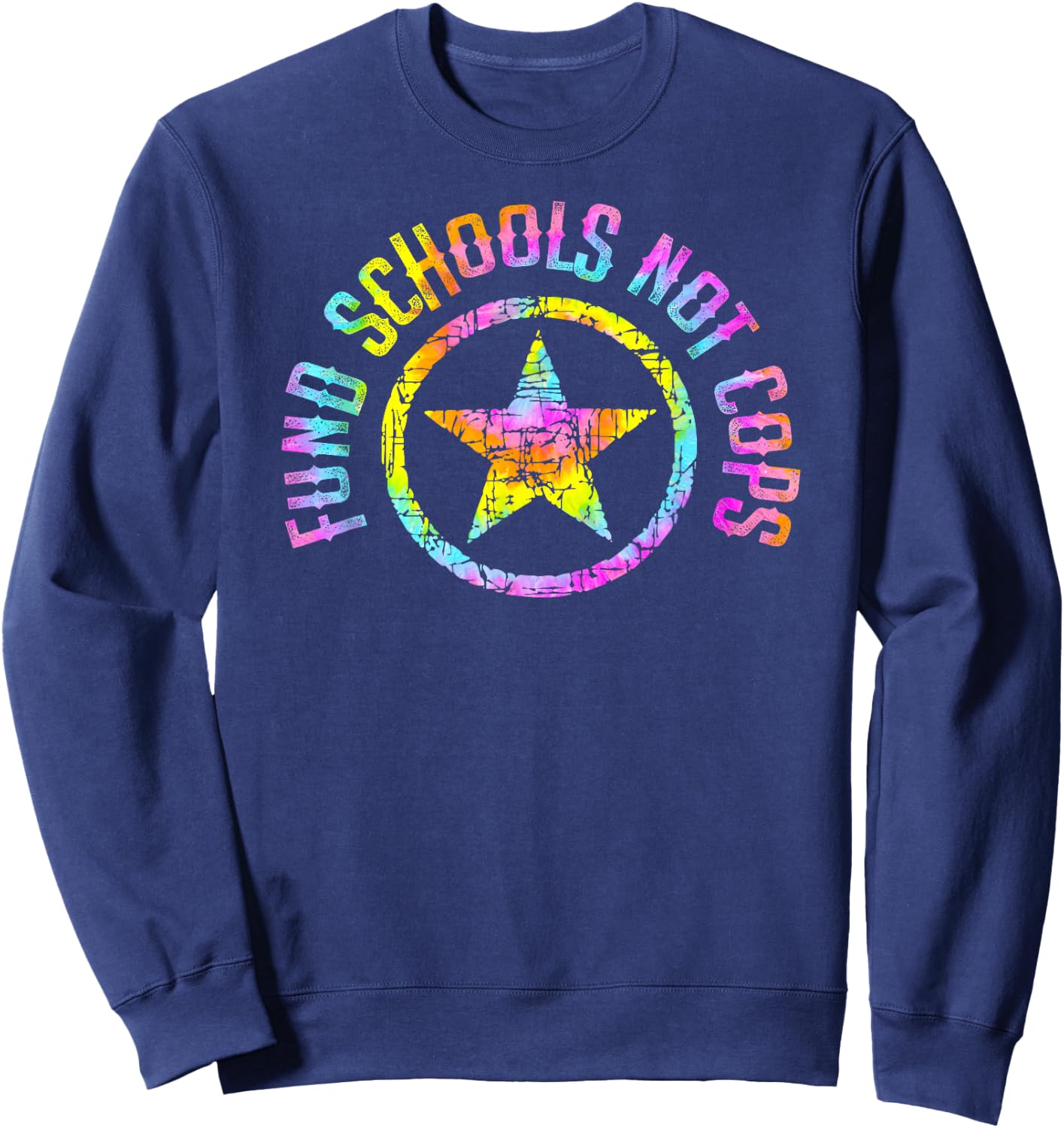 Fund schools, not cops. Defund the police. Education Tie dye Sweatshirt - Sweatshirt | Navy